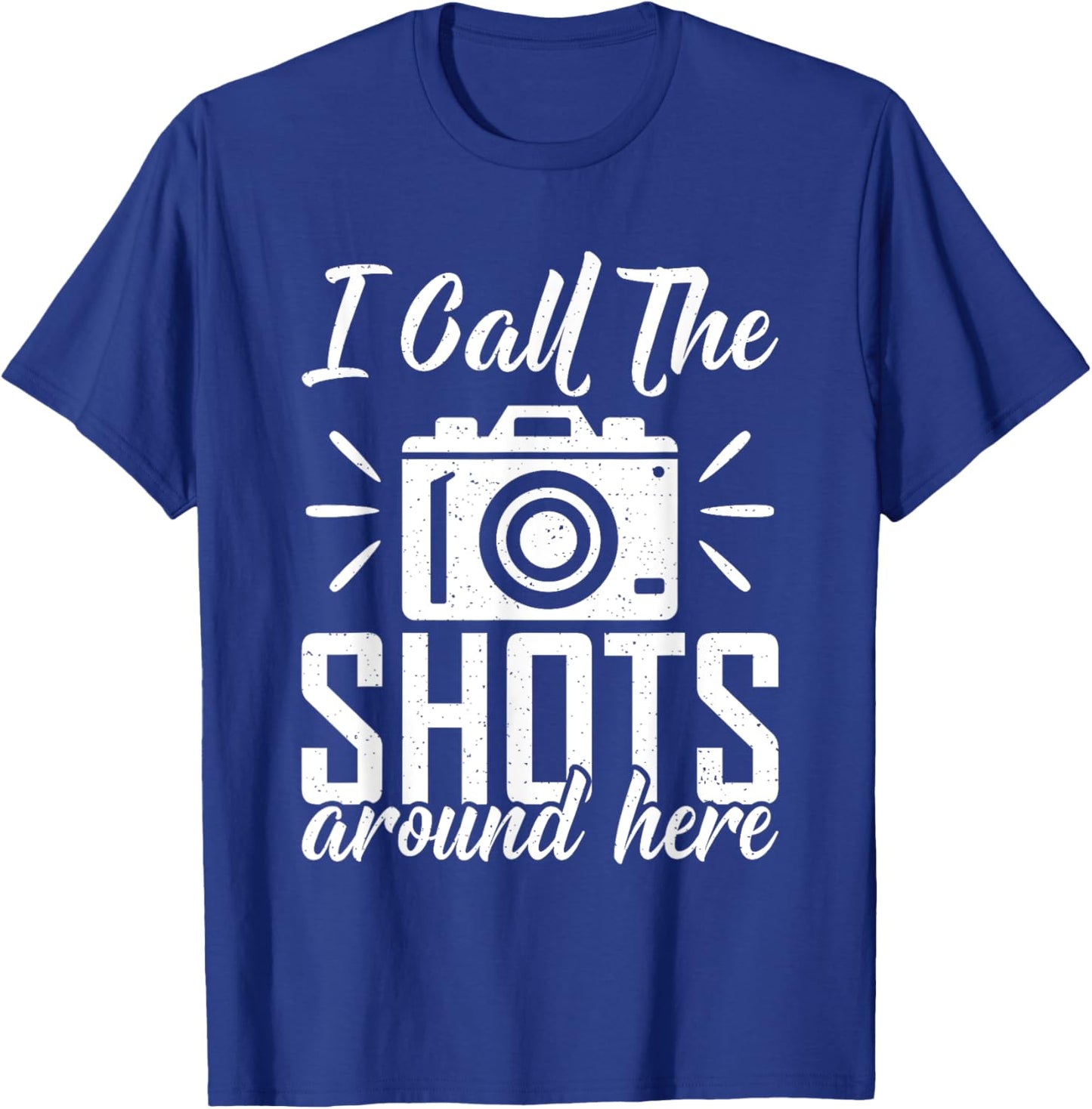 I call the Shots around here Photo Camera Photography T-Shirt - T-Shirt | Royal