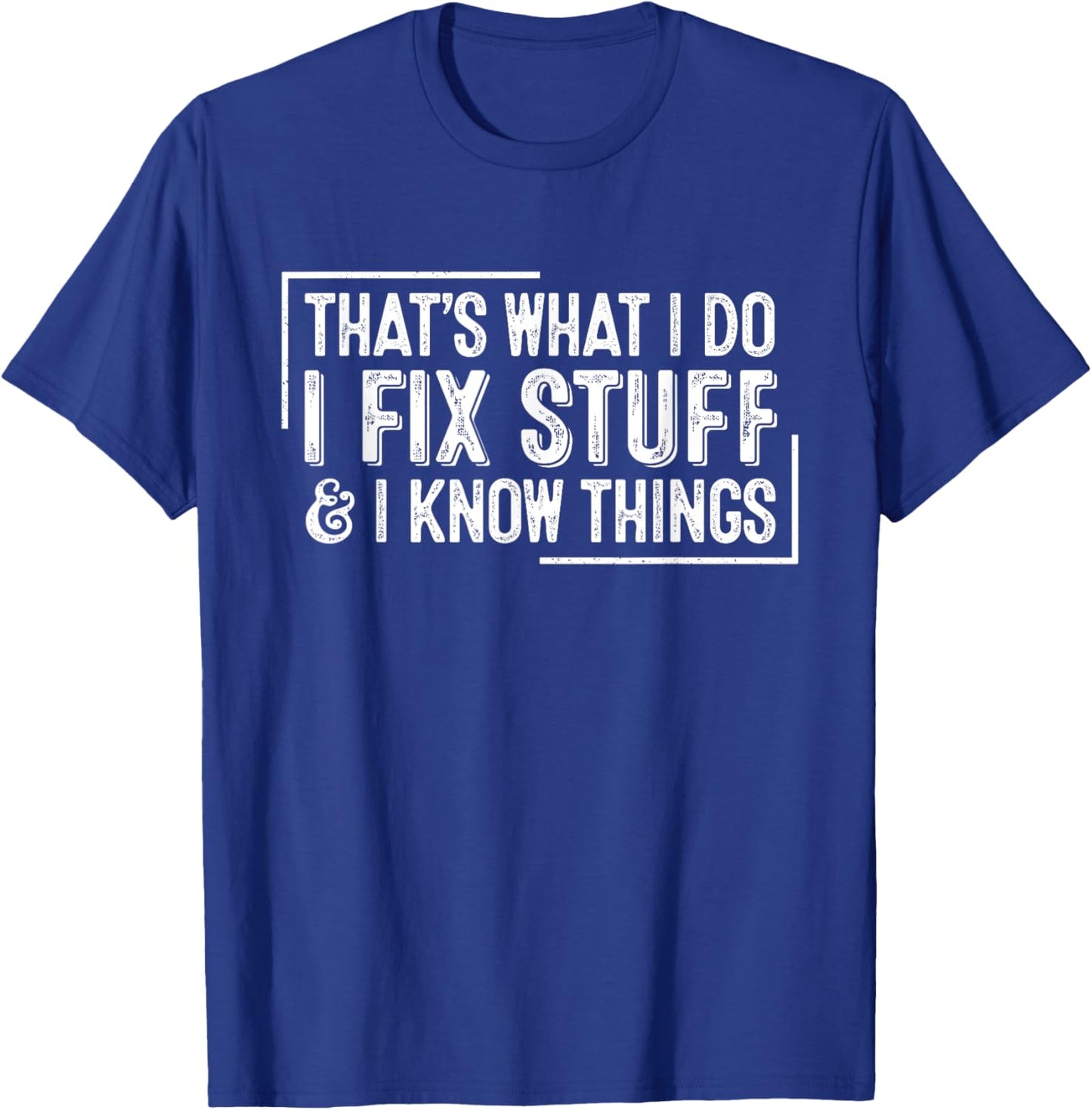 Funny Retro That's What I Do I Fix Stuff And I Know Things T-Shirt - T-Shirt | Royal