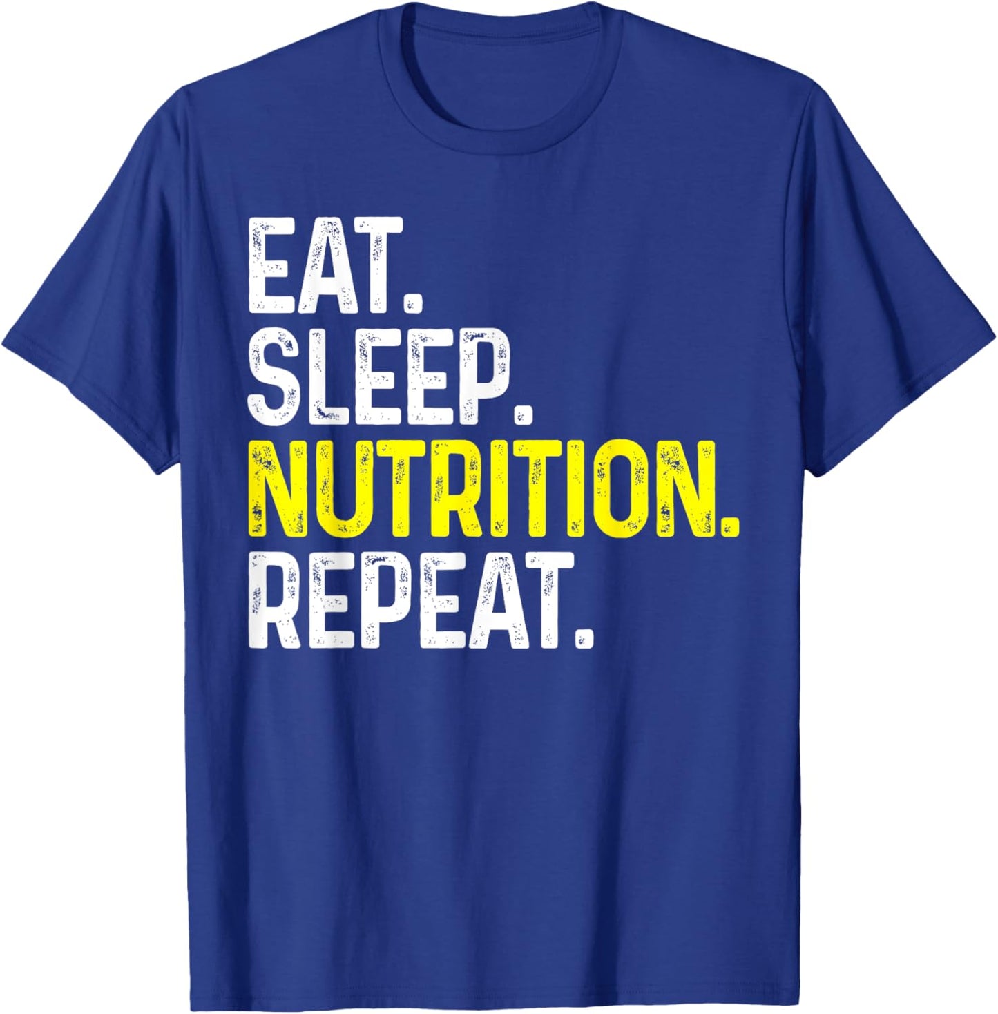 Eat Sleep Nutrition Repeat Funny Nutritionist Gift T-Shirt - T-Shirt | Royal