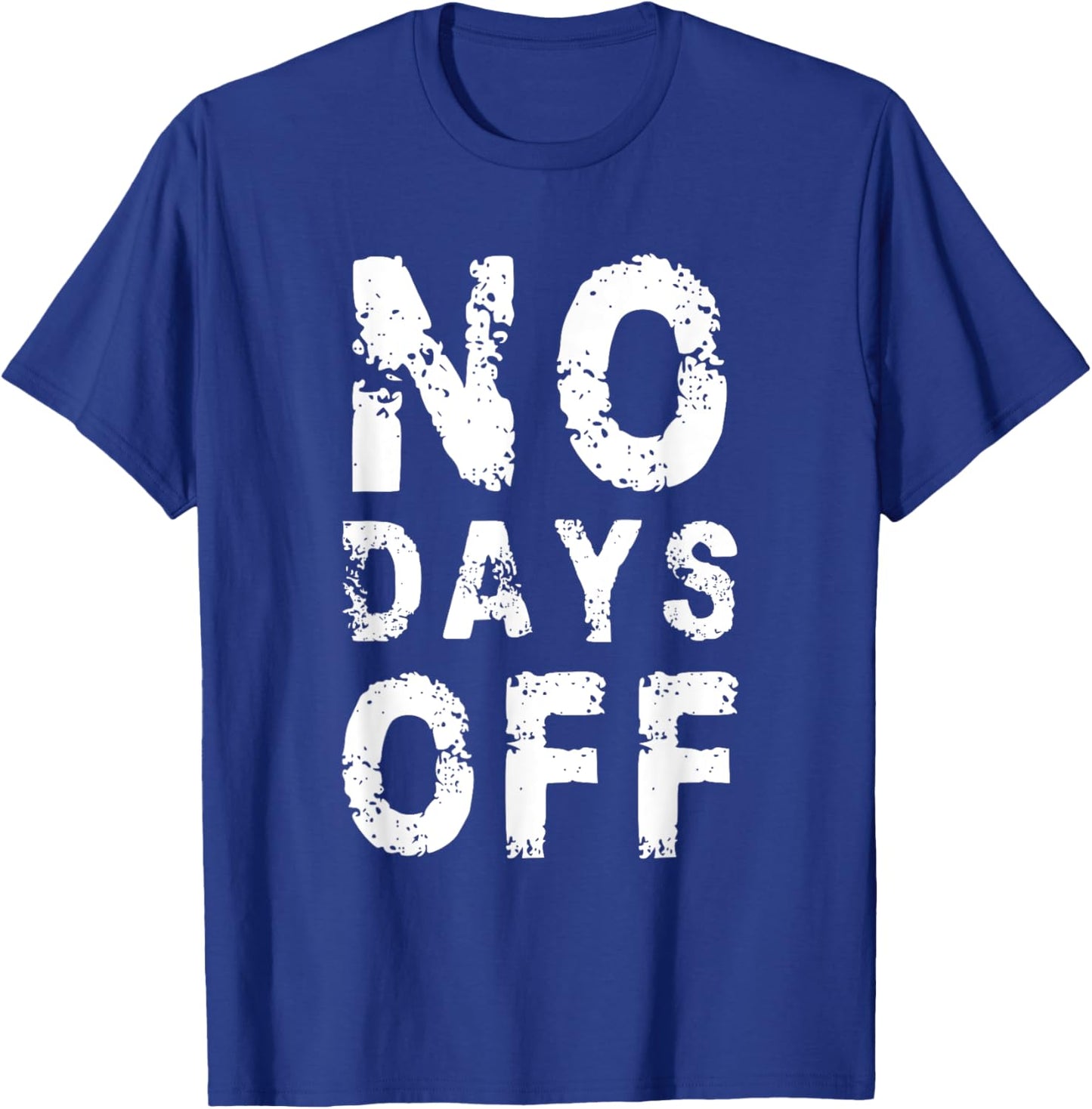 No Days Off Funny Gym Quote Women Exercise Workout Fitness T-Shirt - T-Shirt | Royal