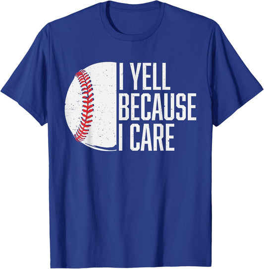 Funny Baseball Fan Humor I Yell Because I Care Baseball Dads T-Shirt - T-Shirt | Royal