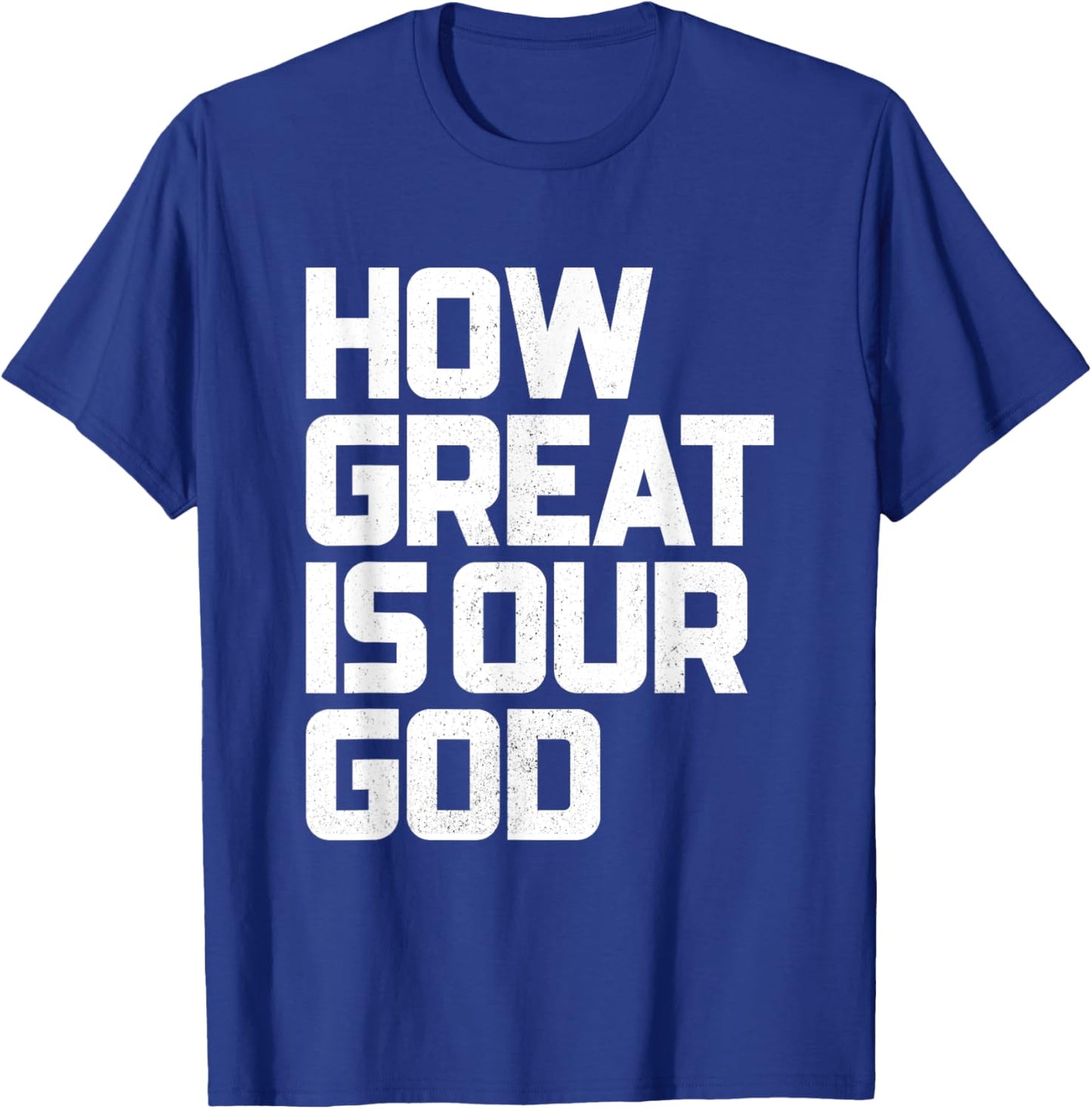 How Great Is Our God | God is Always Good & Forever T-Shirt - T-Shirt | Royal