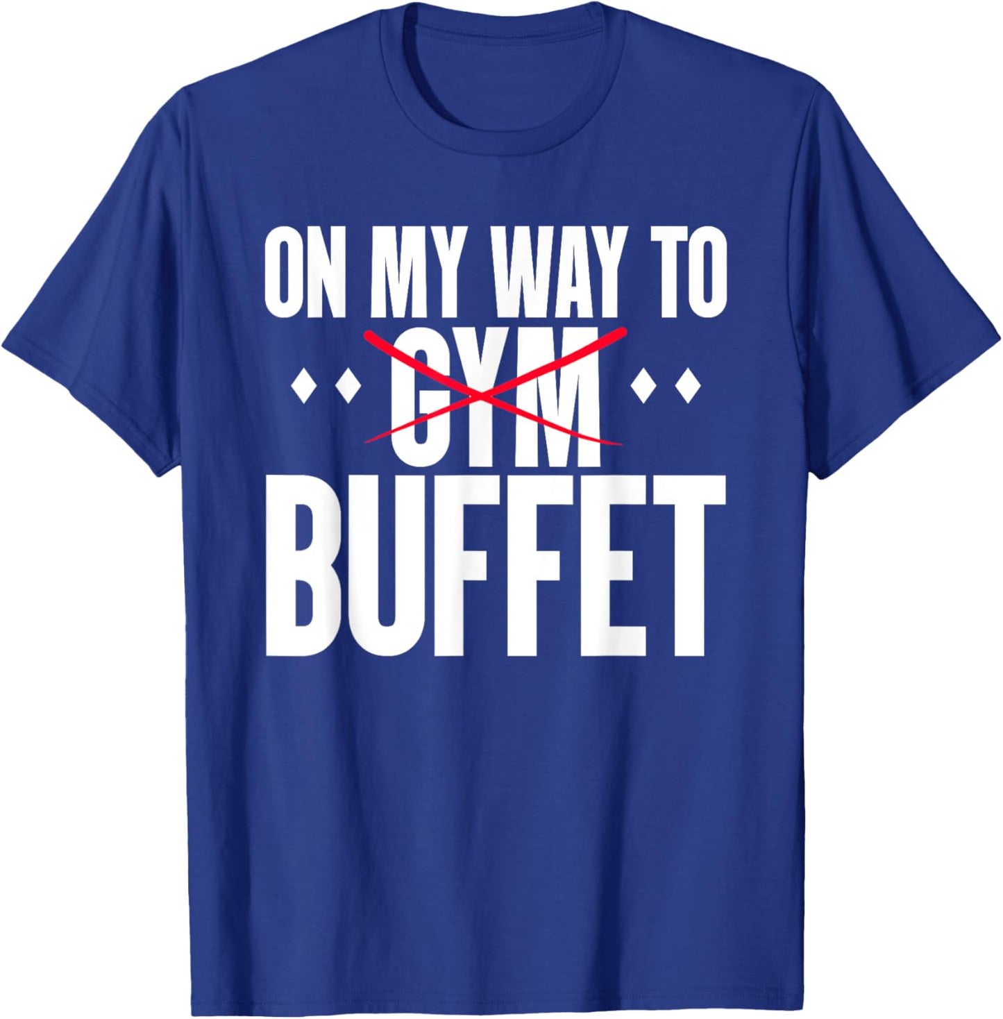 On My Way To Buffet Funny Gym Food Lover Quote T-Shirt - T-Shirt | Royal