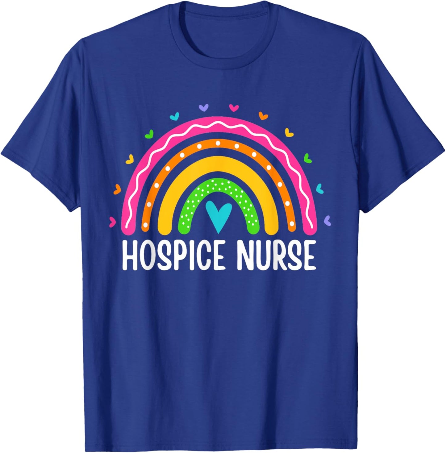 Hospice Care Nursing Rainbow RN Registered Hospice Nurse T-Shirt - T-Shirt | Royal
