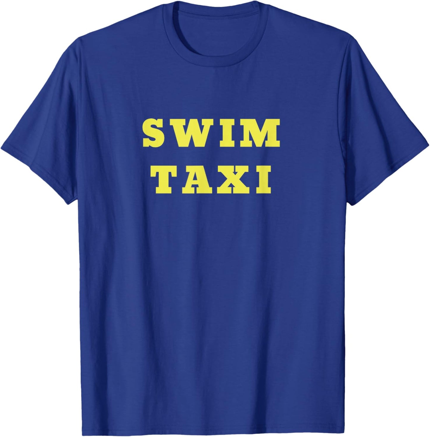 Swim Taxi shirt for mom or dad who drive swimmers practic T-Shirt - T-Shirt | Royal