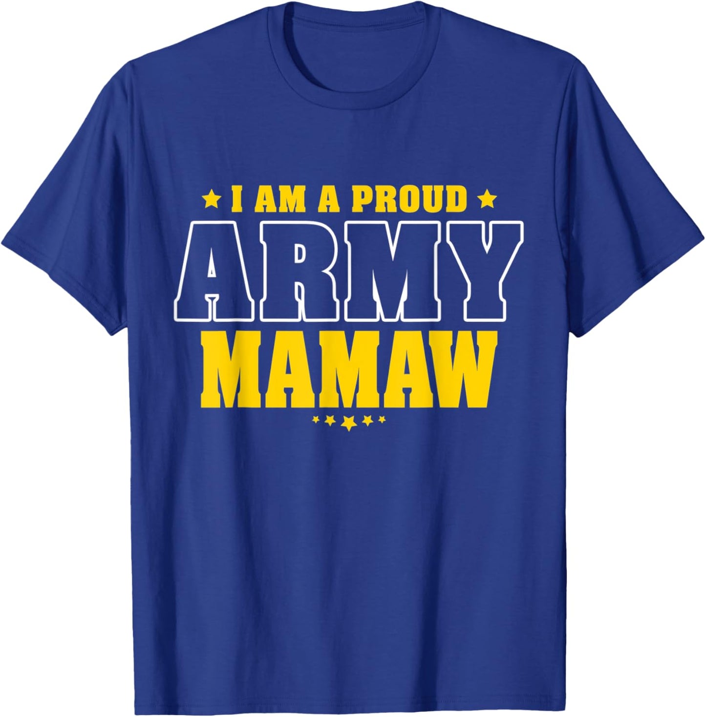 I Am A Proud Army Mamaw Patriotic Pride Military Grandma T-Shirt - T-Shirt | Royal