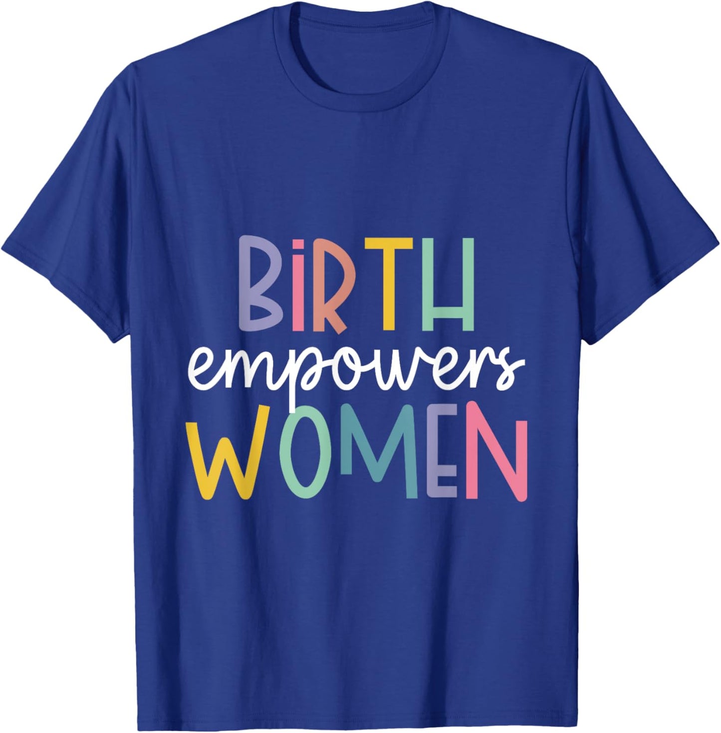 Birth Empowers Women T-Shirt - T-Shirt | Royal