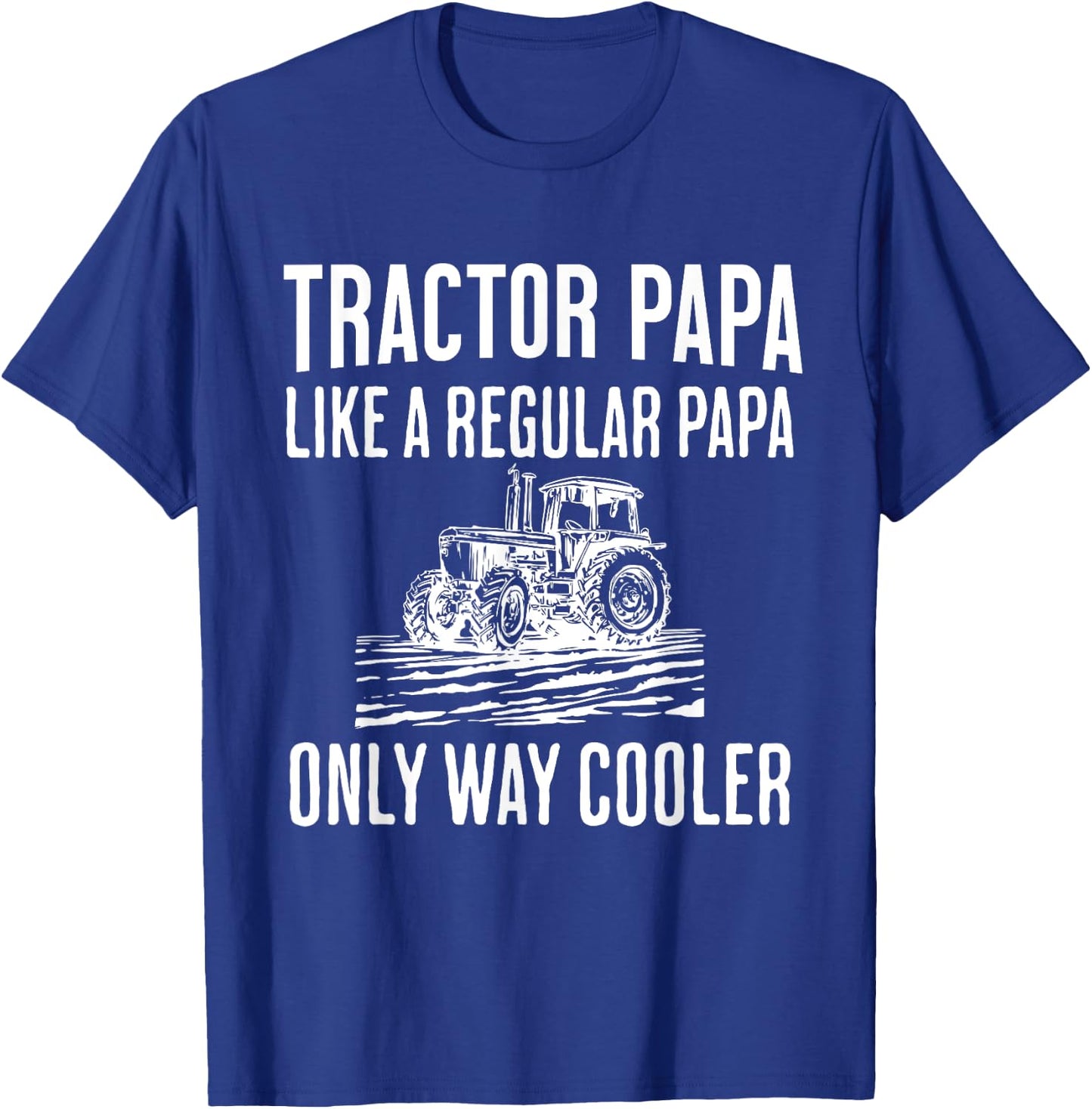 Tractor Papa Like A Regular Papa Only Cooler Father’s Day T-Shirt - T-Shirt | Royal