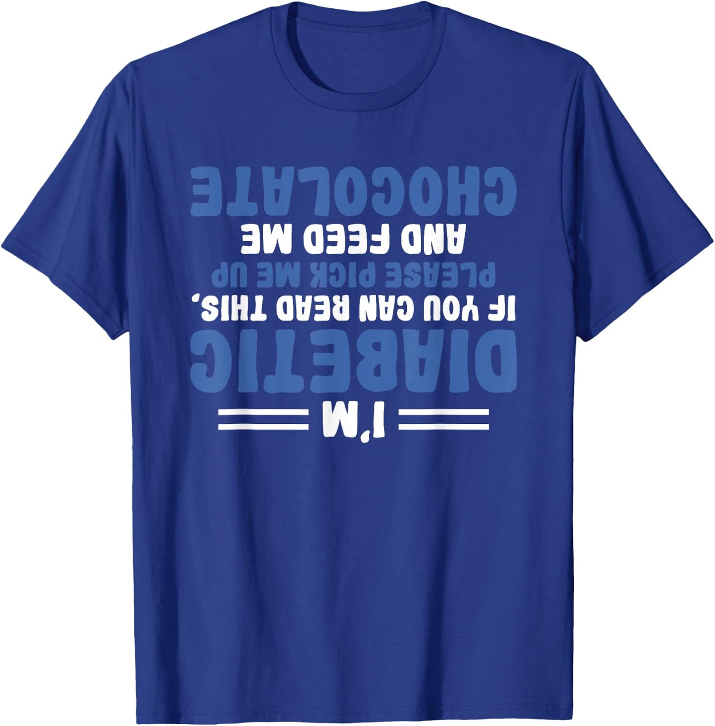 Funny Diabetic Upside Down - Diabetics Diabetes Awareness T-Shirt - T-Shirt | Royal