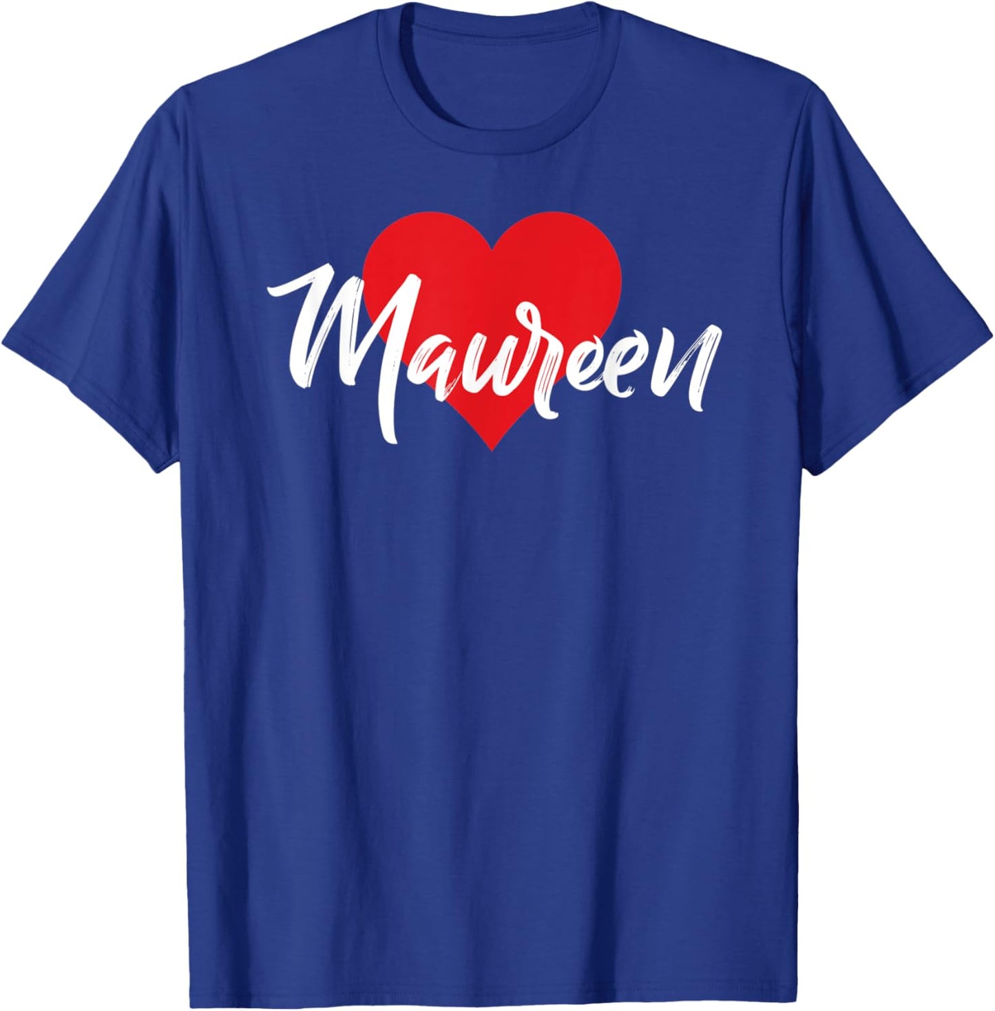 I Love Maureen First Name I Heart Named T-Shirt - T-Shirt | Royal