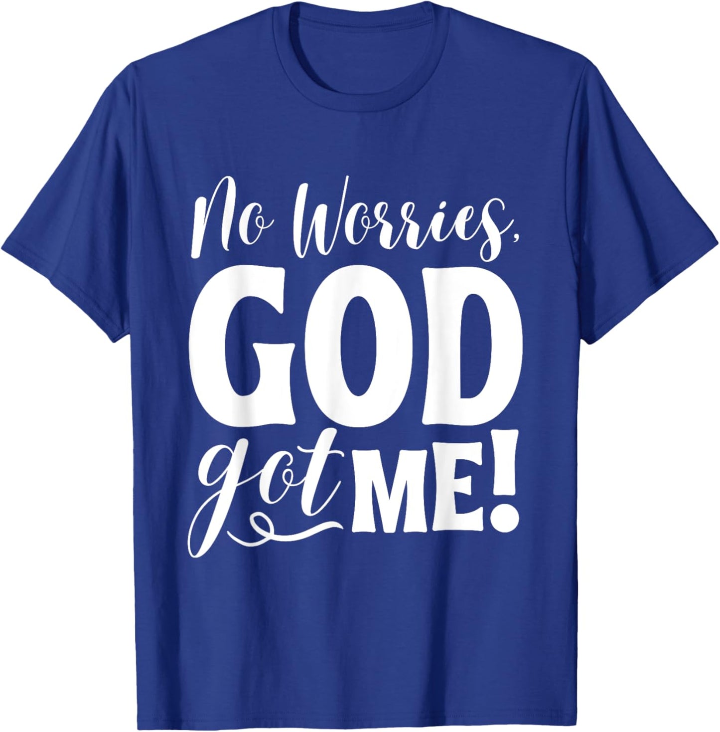 No Worries, God-Got Me African American Christian Quote T-Shirt - T-Shirt | Royal