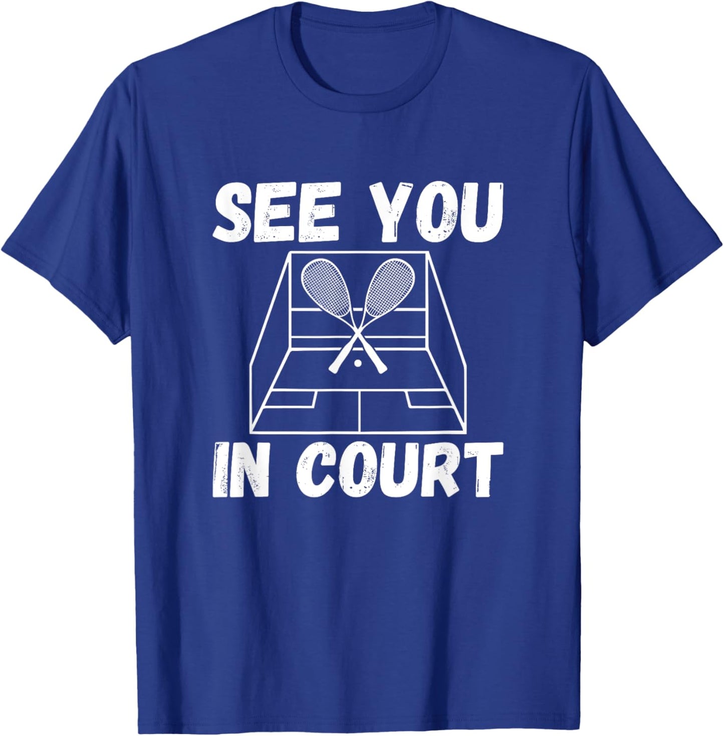See You In Court, Squash Player T-Shirt - T-Shirt | Royal