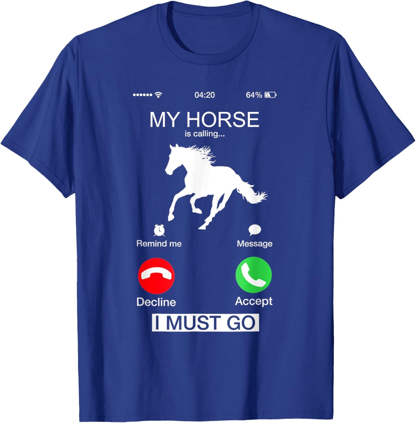 Horse Rider Shirt My Horse Is Calling And I Must Go Funny T-Shirt - T-Shirt | Royal