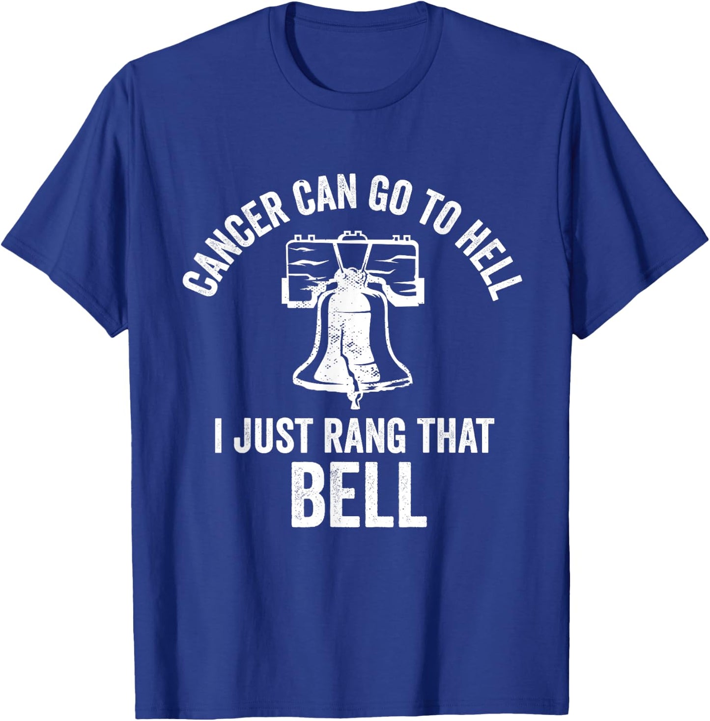 Cancer Can Go To Hell I Just Rang That Bell Chemo Survivor T-Shirt - T-Shirt | Royal