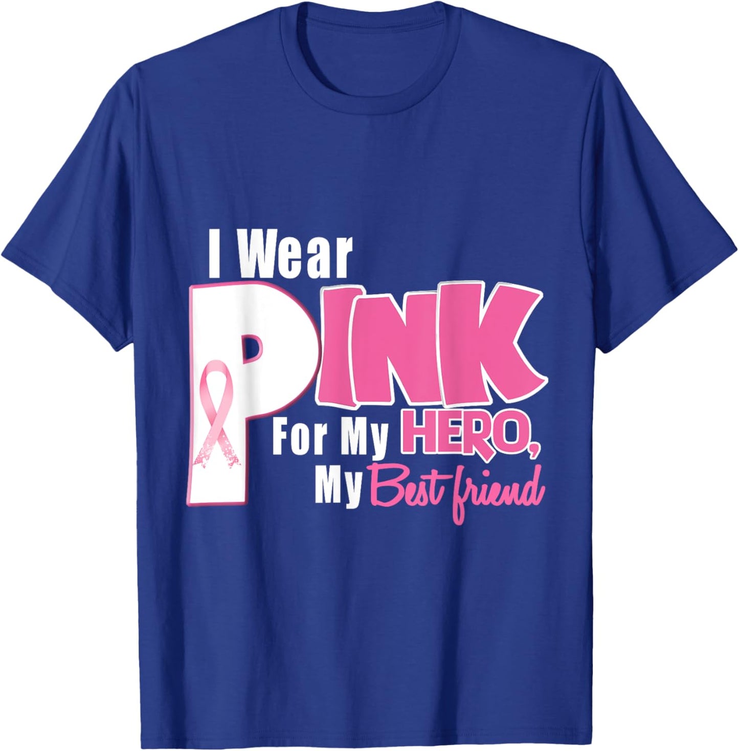 I Wear Pink For My Best Friend Breast Cancer Awareness T-Shirt - T-Shirt | Royal