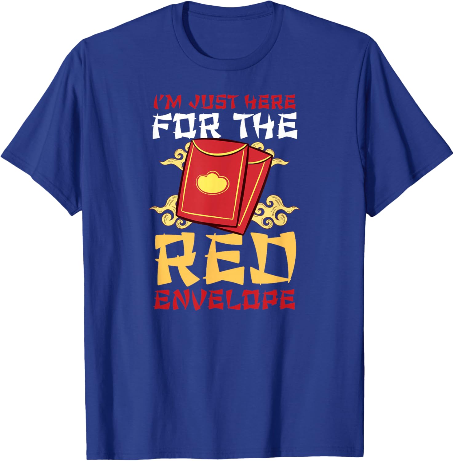 I'm Just Here for the Red Envelope Happy Chinese New Year T-Shirt - T-Shirt | Royal
