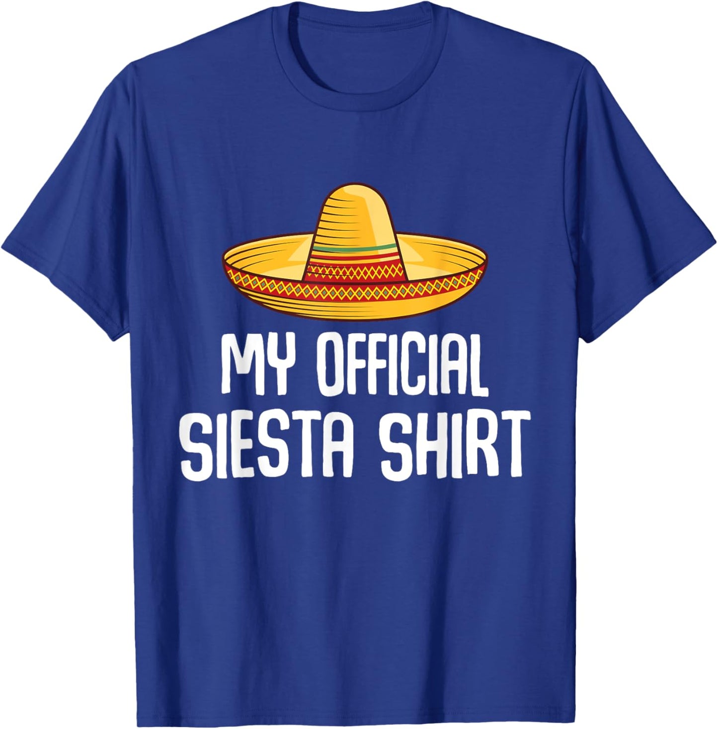 My Official Siesta Shirt Lazy Sleepy Mexican Sleeping T-Shirt - T-Shirt | Royal