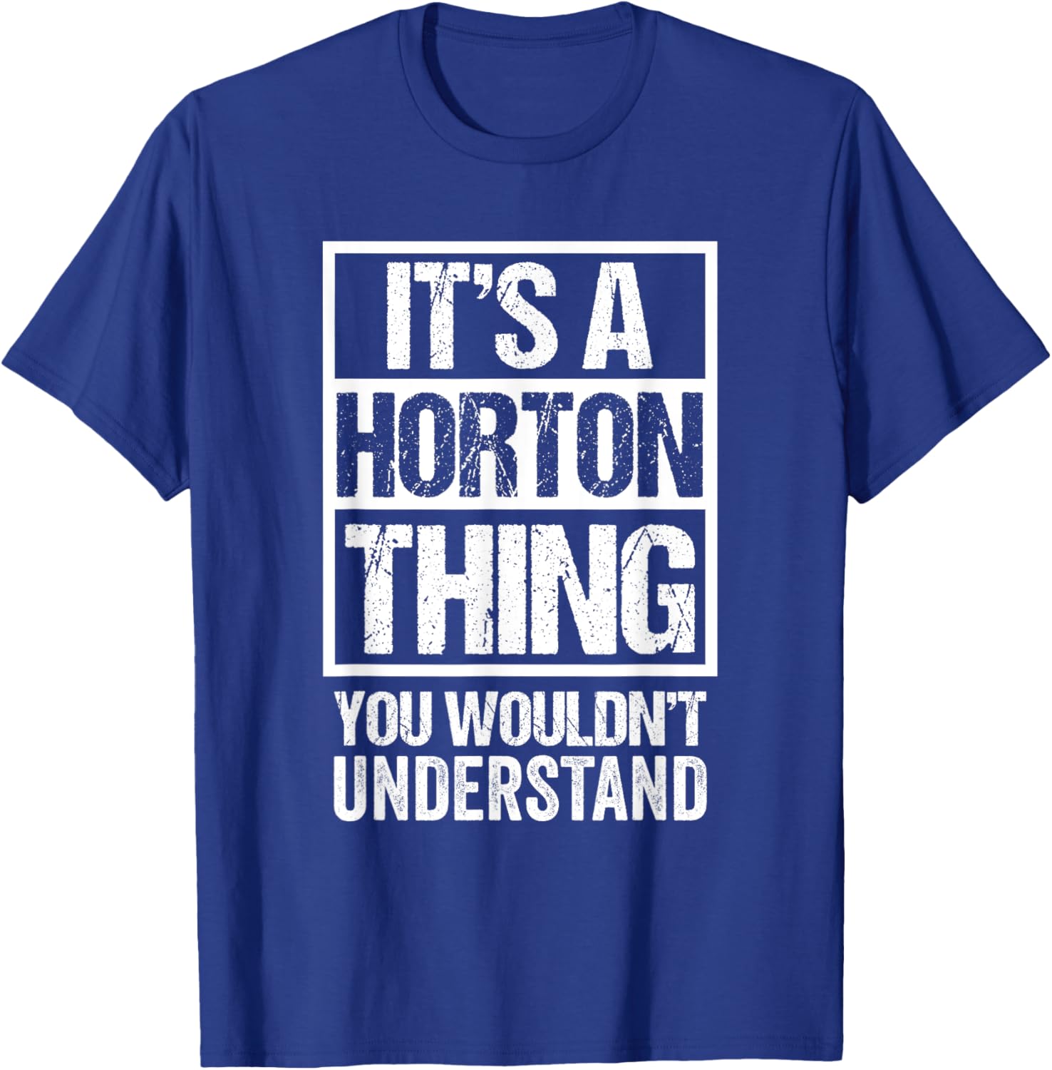 It's A Horton Thing You Wouldn't Understand Surname Name T-Shirt - T-Shirt | Royal