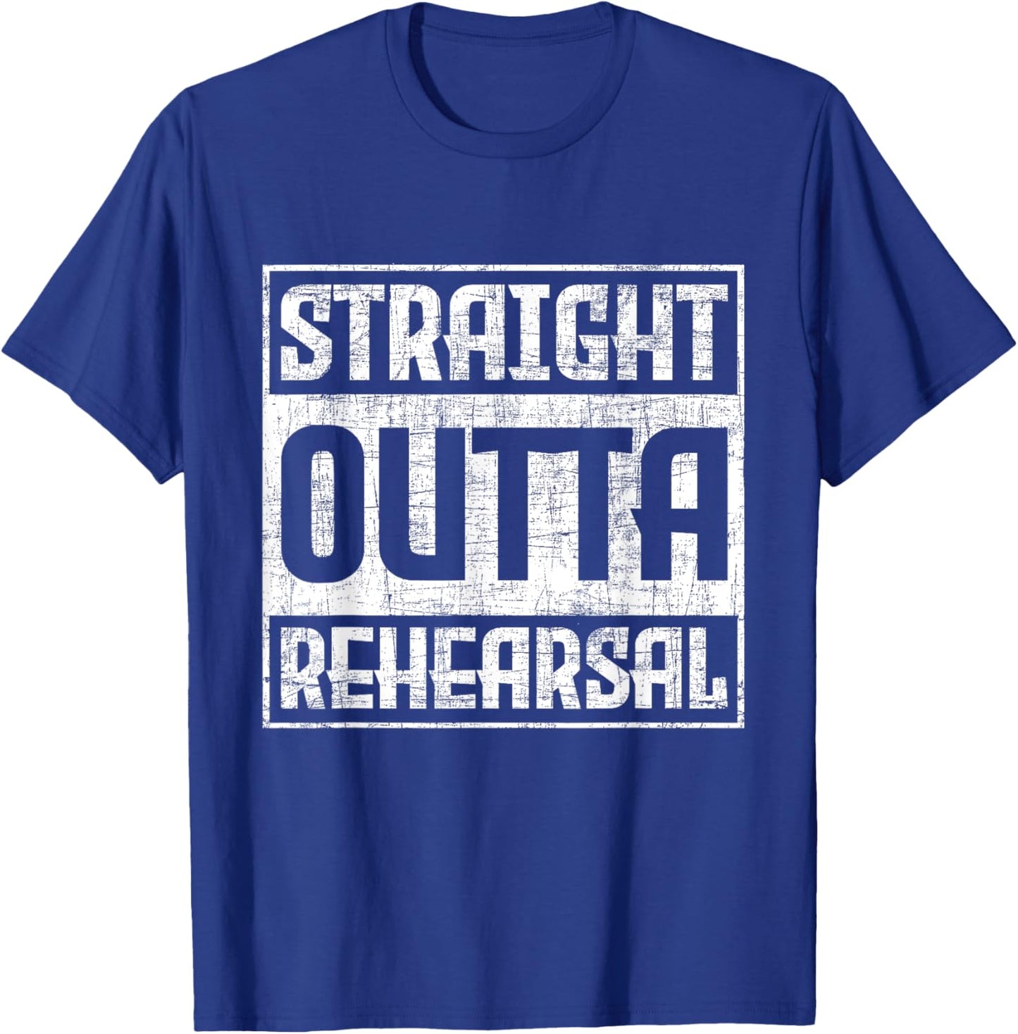 Straight Outta Rehearsal - Actor Actress Theater Acting T-Shirt - T-Shirt | Royal
