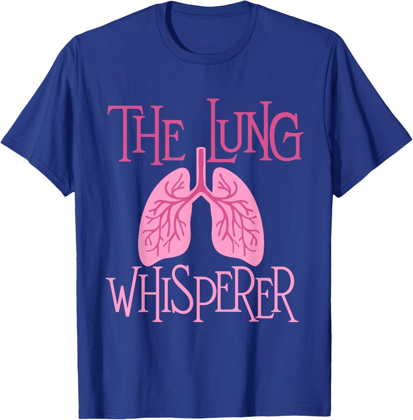The Lung Whisperer - Respiratory Therapist Lungs Pulmonology T-Shirt - T-Shirt | Royal