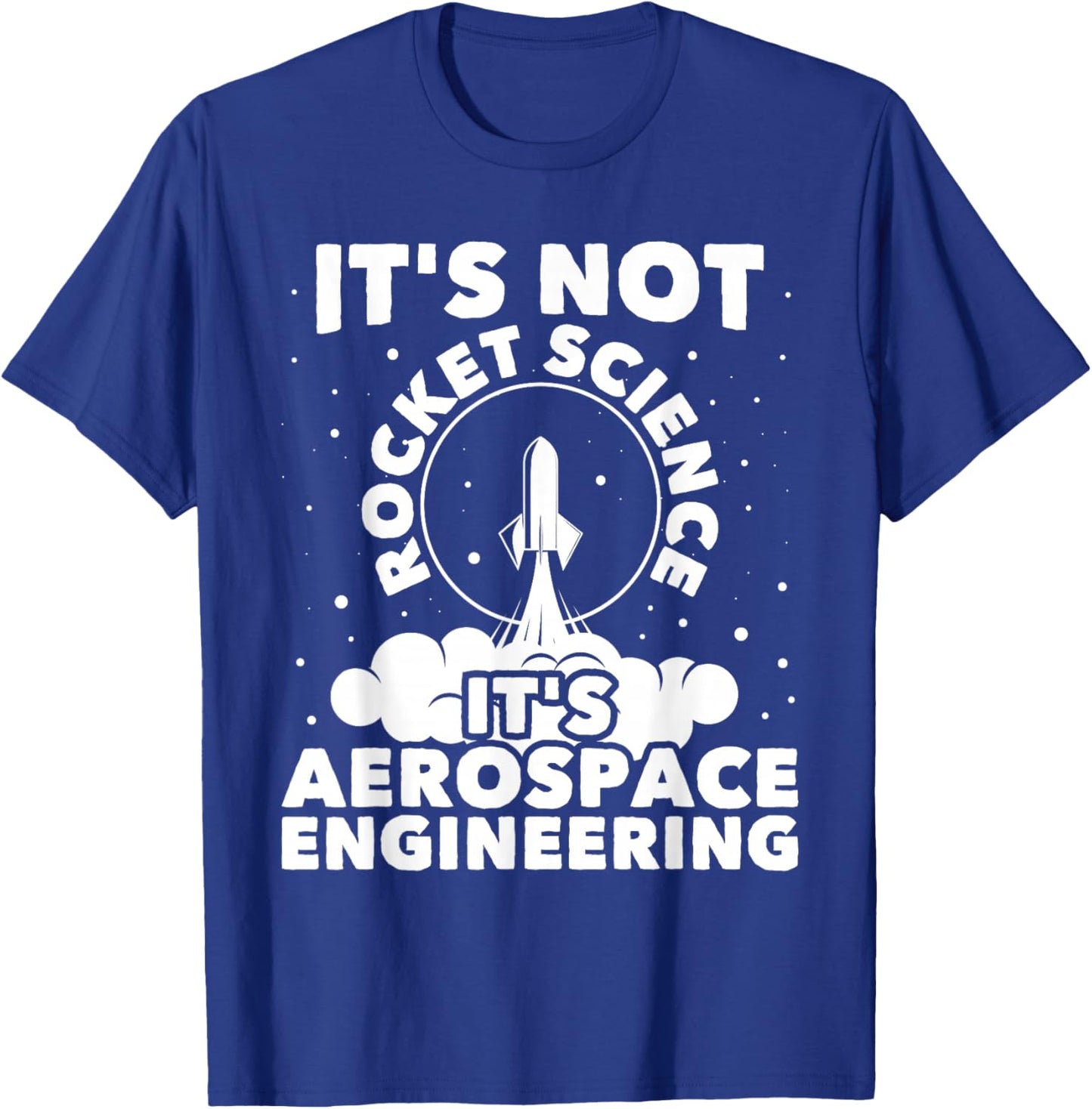 It's Not Rocket Science - Aerospace Engineering Spacecrafts , Black T-Shirt - T-Shirt | Royal