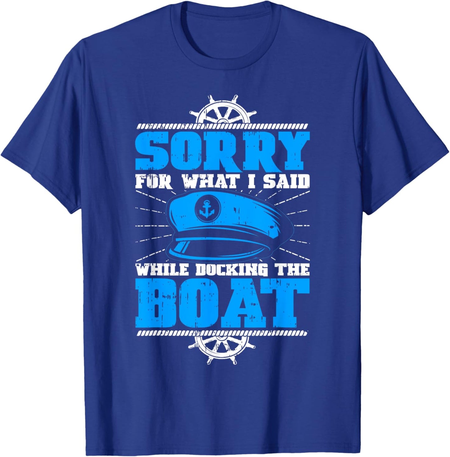 Sorry For What I Said While Docking The Boat Owner Pontoon T-Shirt - T-Shirt | Royal