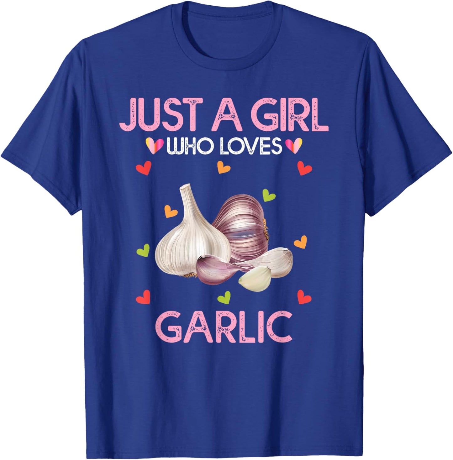 Garlic Shirt Just A Girl Who Loves Garlic T-Shirt - T-Shirt | Royal