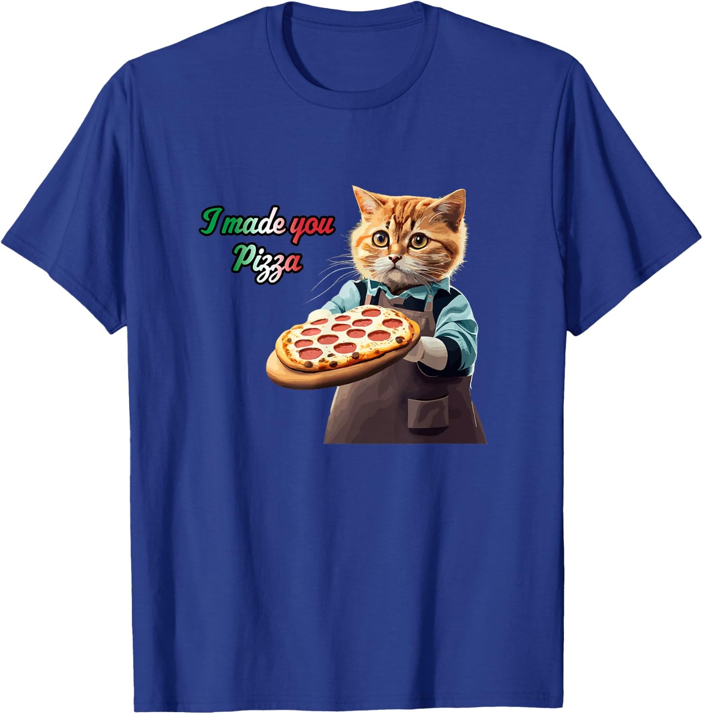 Cute Kitty Cat Pizza Chef - I Made You Pizza Cat Lover Pie T-Shirt - T-Shirt | Royal