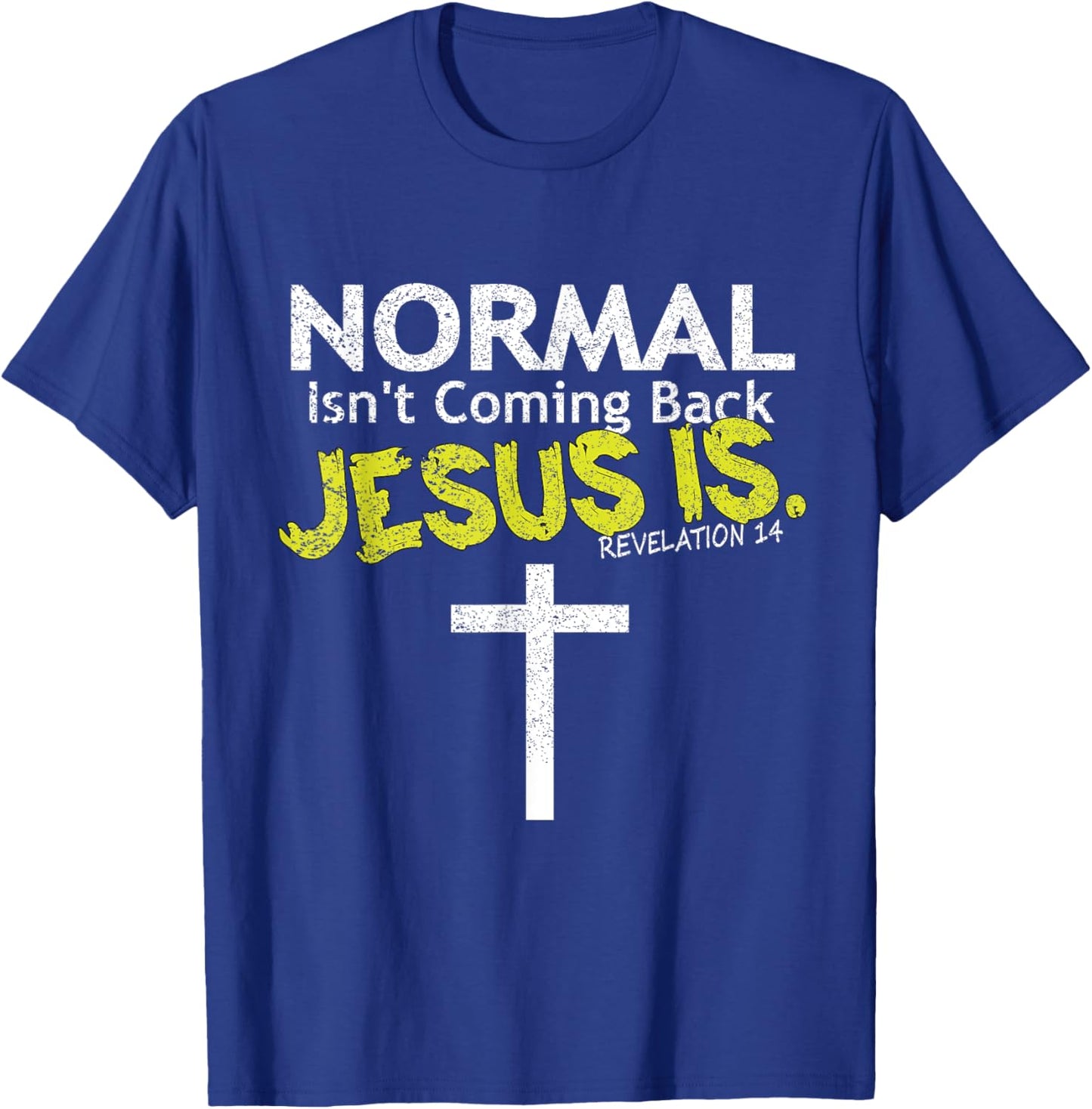Normal Isn't Coming Back Jesus Is T-Shirt - T-Shirt | Royal