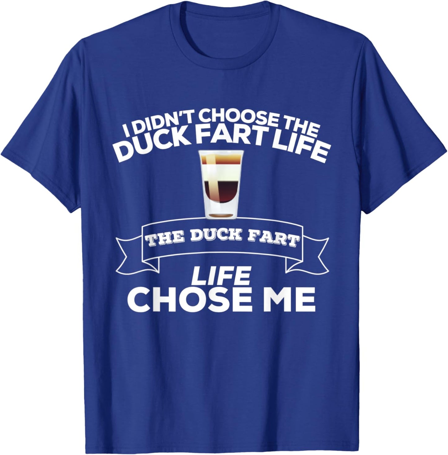 I Didn't Choose The Duck Fart Life Duck Fart Life Chose Me T-Shirt - T-Shirt | Royal
