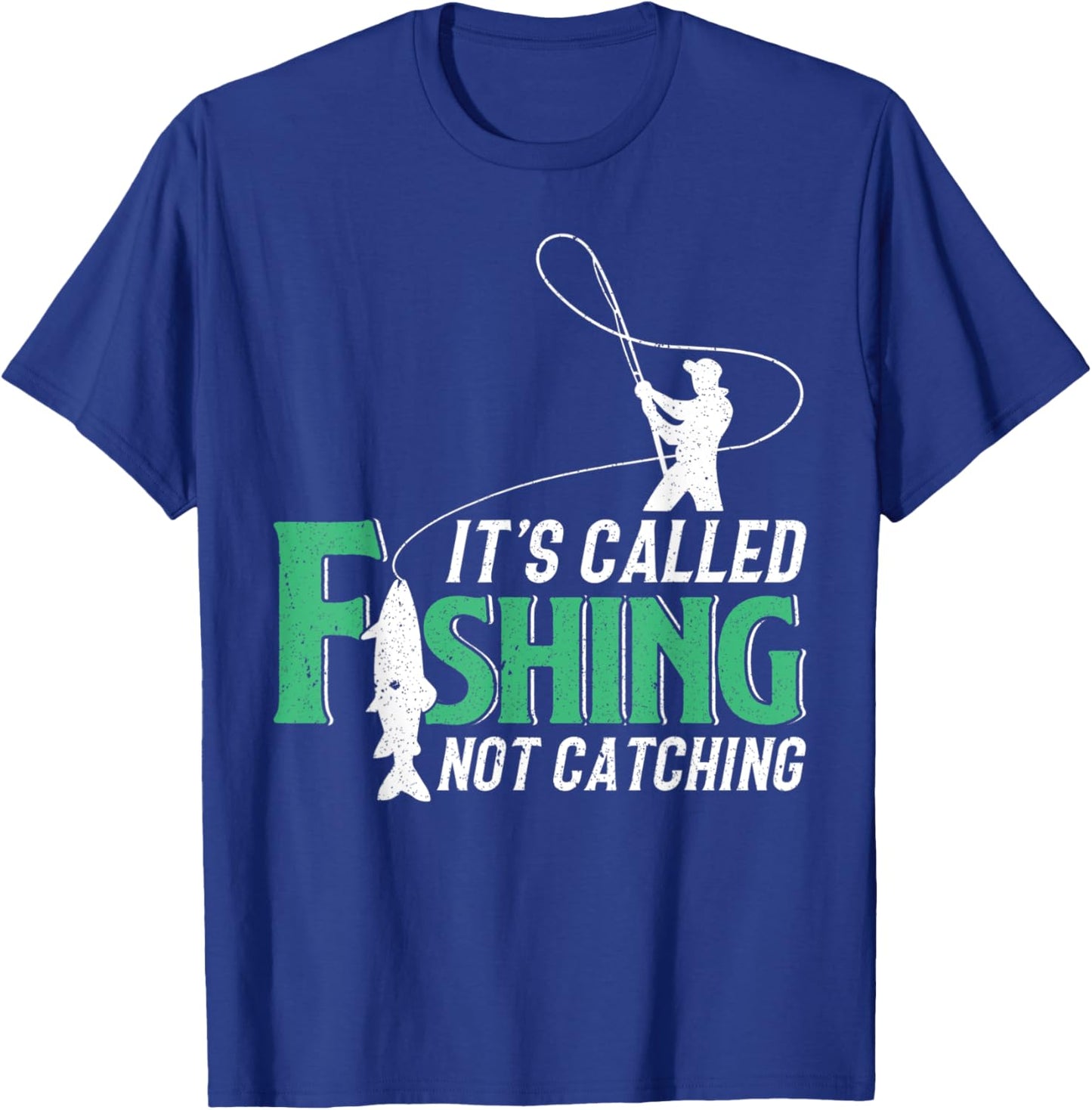 Its Called Fishing Not Catching Gift A Fisherman T-Shirt - T-Shirt | Royal