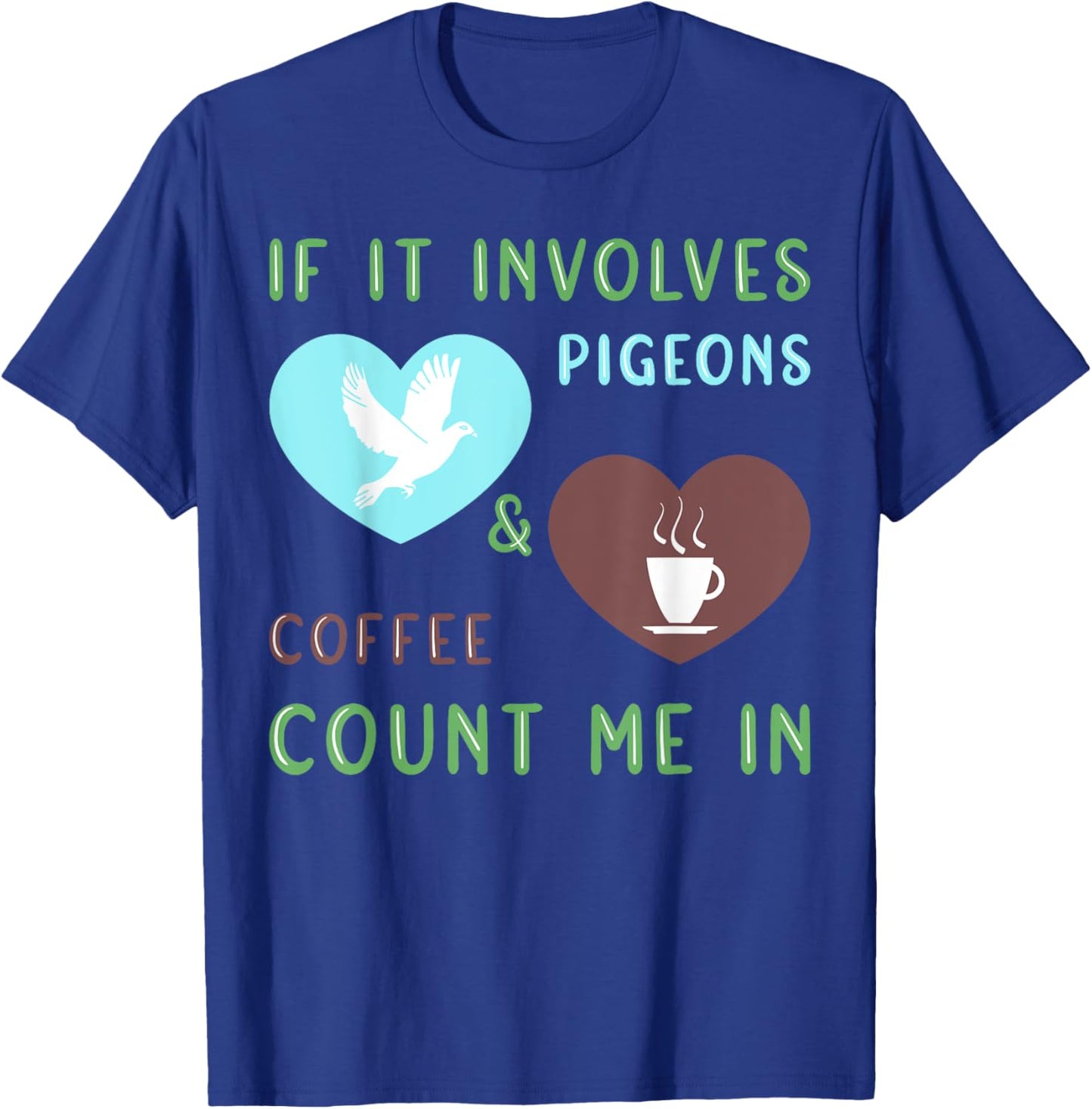 Coffee & Pigeons Funny Pigeon Lover T-Shirt - T-Shirt | Royal