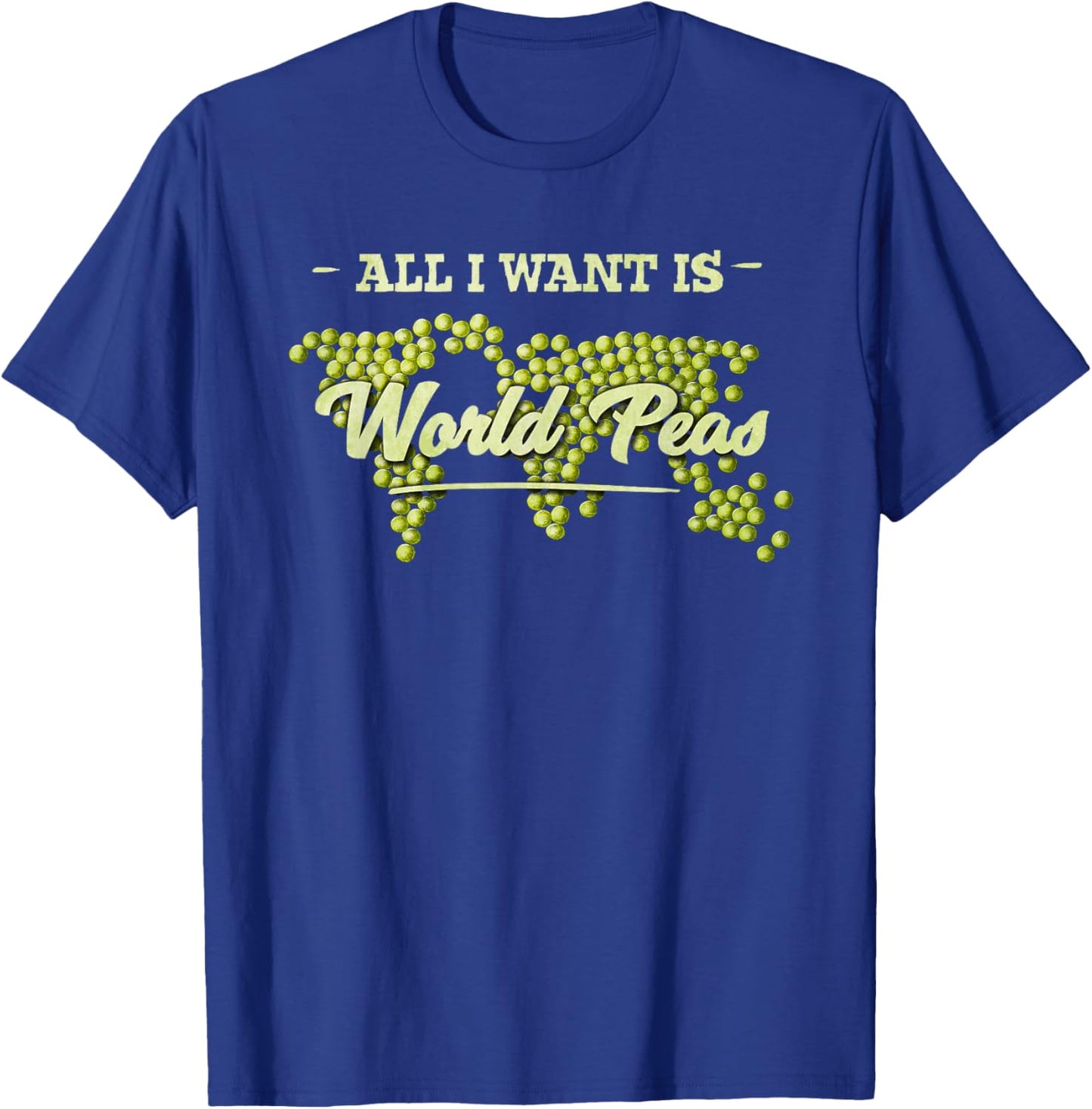 All I Want Is World Peas Climate Change Environmental T-Shirt - T-Shirt | Royal