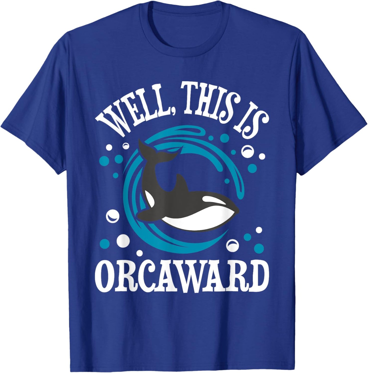 Well This Is Orcaward - Orca Whale Lover Wildlife Whales T-Shirt - T-Shirt | Royal