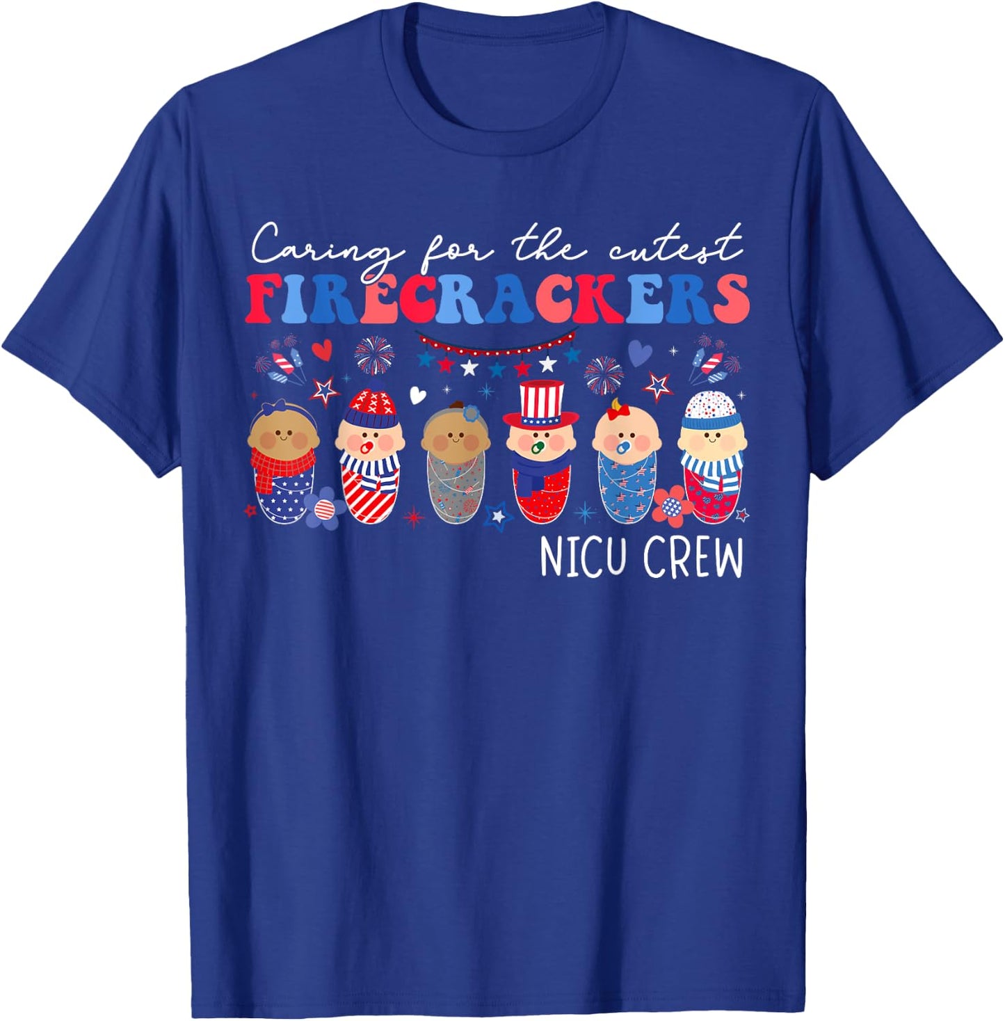 Caring For The Cutest Firecrackers NICU Crew 4th Of July T-Shirt - T-Shirt | Royal