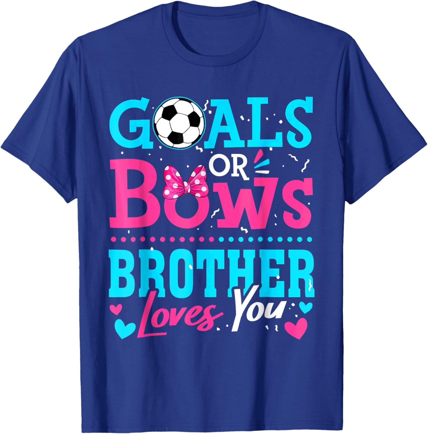 Gender Reveal Goals Or Bows Brother Loves You Soccer T-Shirt - T-Shirt | Royal