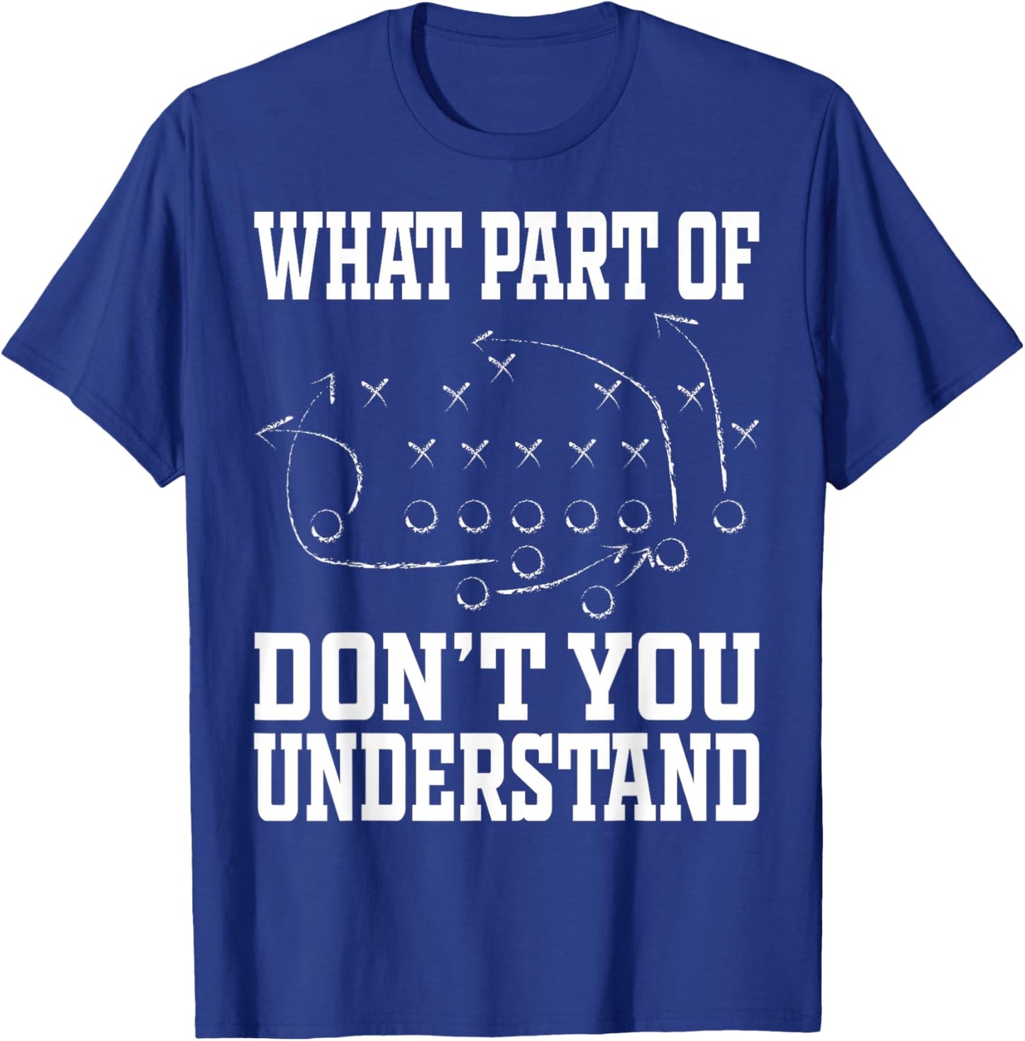 What Part of Don’t You Understand Football Playbook Strategy T-Shirt - T-Shirt | Royal