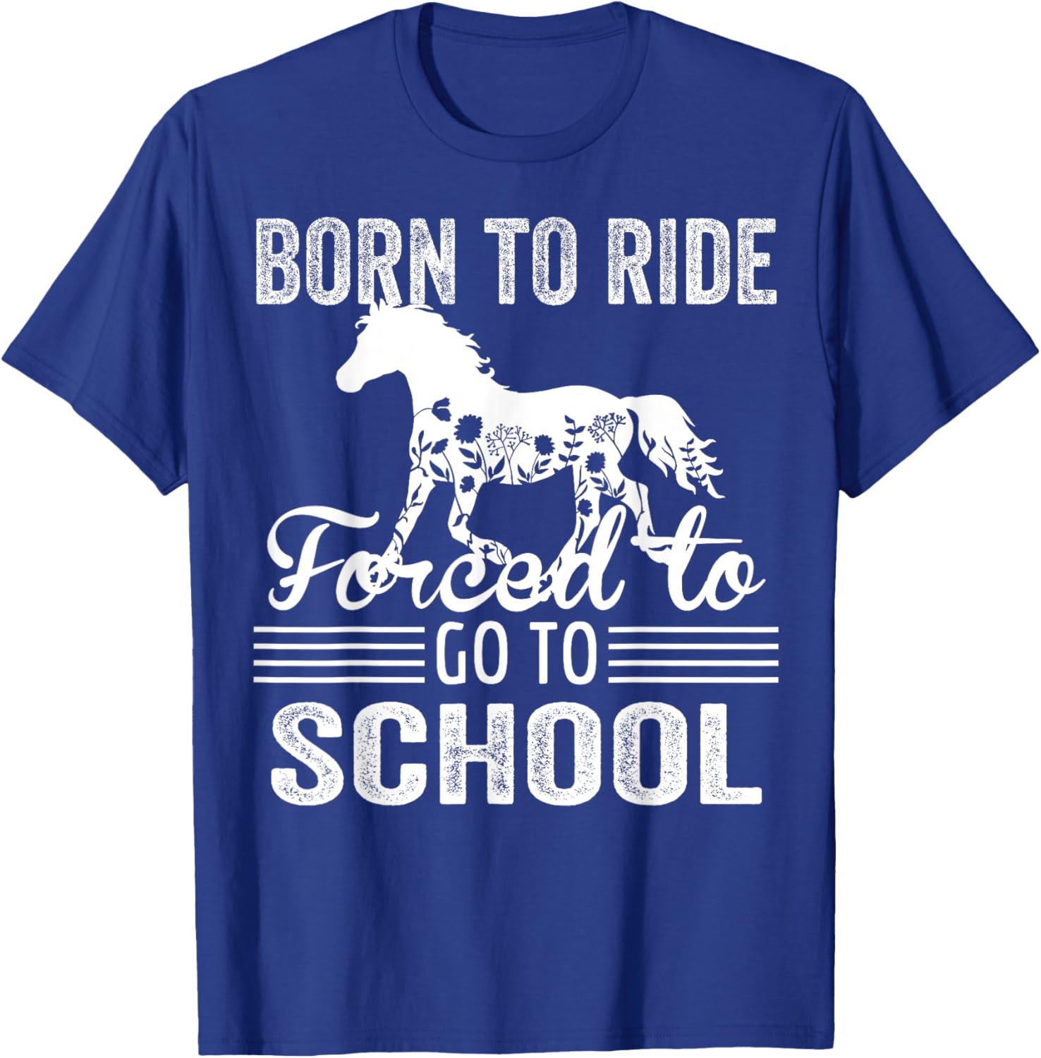 Born Ride Horse Forced To Go To School Funny Barrel Racing T-Shirt - T-Shirt | Royal