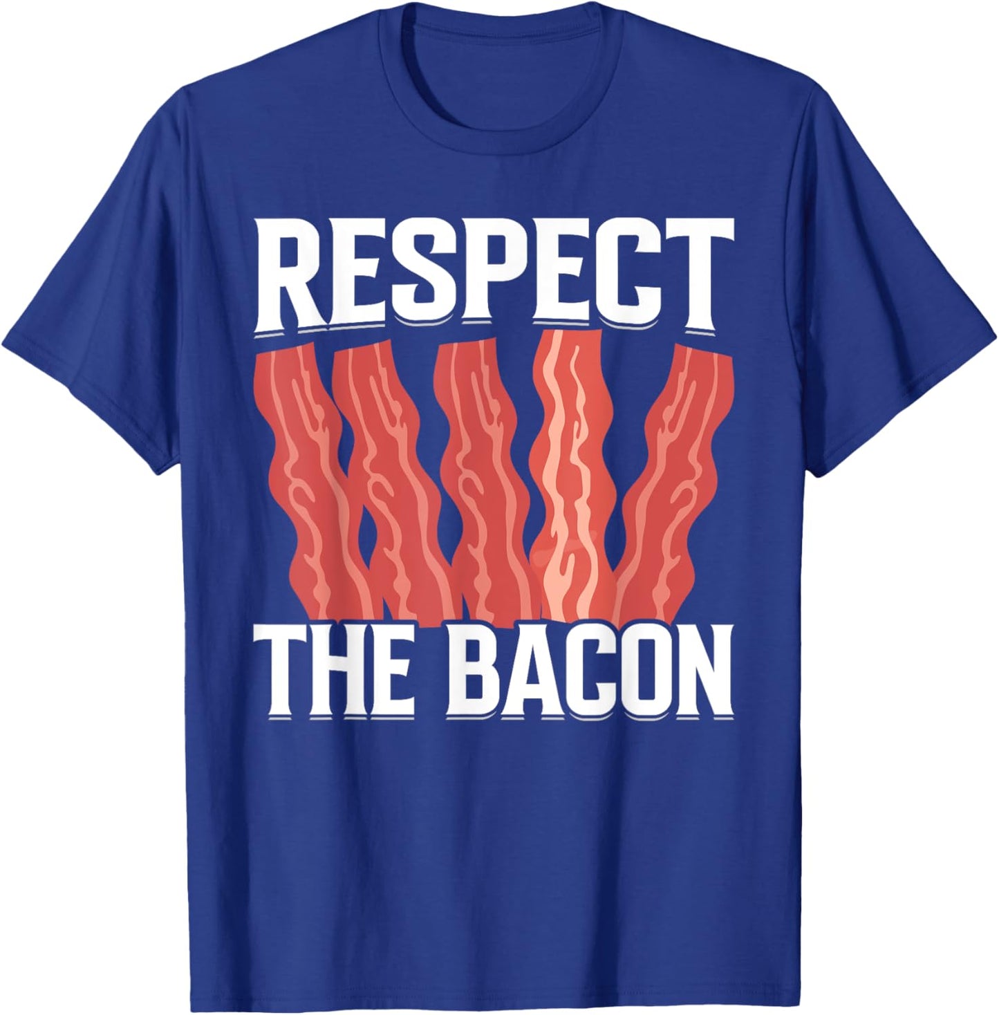 Respect the Bacon - Funny Pork Pig Meat Grilling Bacon Lover T-Shirt - T-Shirt | Royal