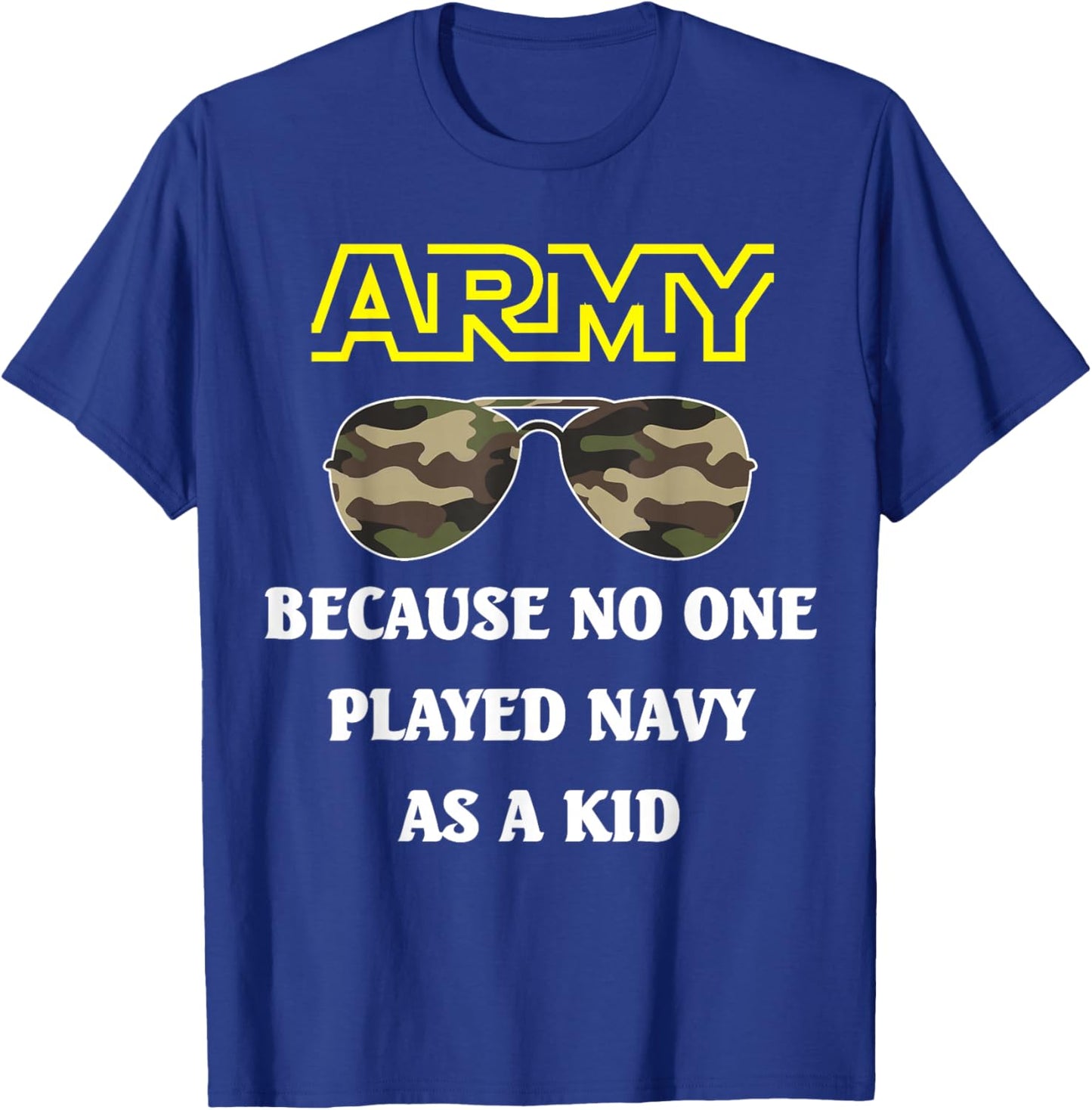Army lovers, Army because no one played navy as a kid T-Shirt - T-Shirt | Royal
