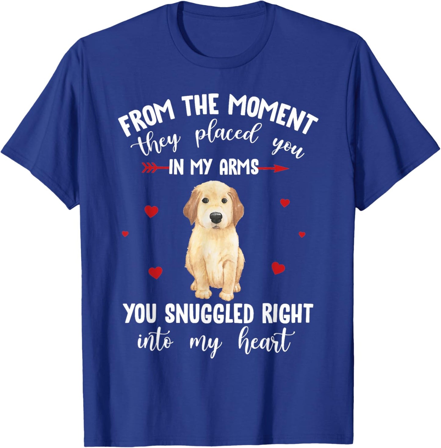 From The Moment They Placed You In My - Golden Retriever T-Shirt - T-Shirt | Royal