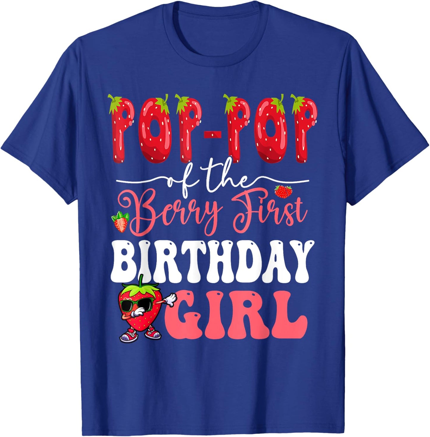 Pop Pop of Berry First Birthday Girl Sweet One Strawberry T-Shirt - T-Shirt | Royal