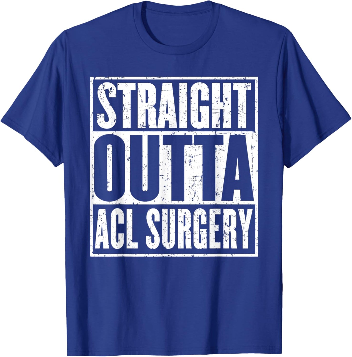 Straight Outta Acl Surgery Knee Joint Recovery Get Well T-Shirt - T-Shirt | Royal