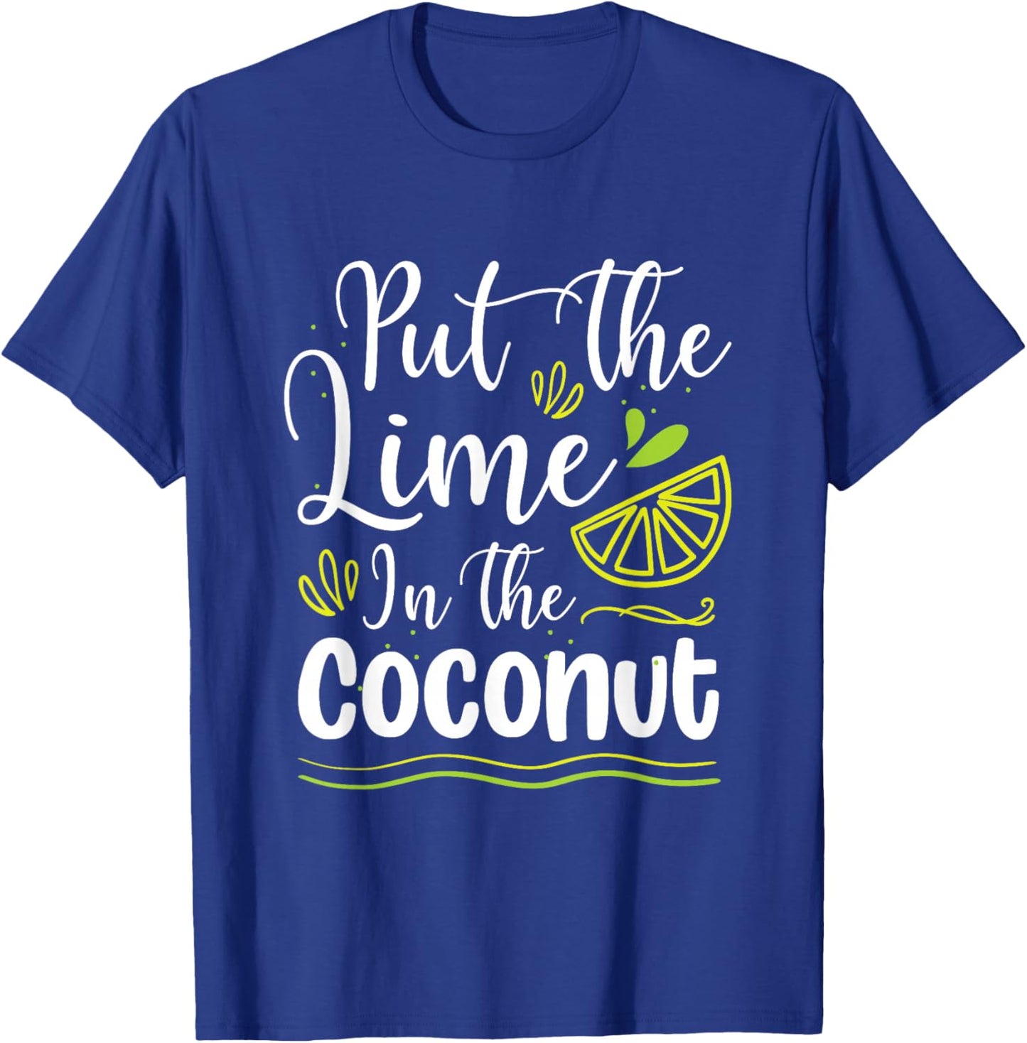 Put the lime in the coconut Summer Casual Men Women T-Shirt - T-Shirt | Royal