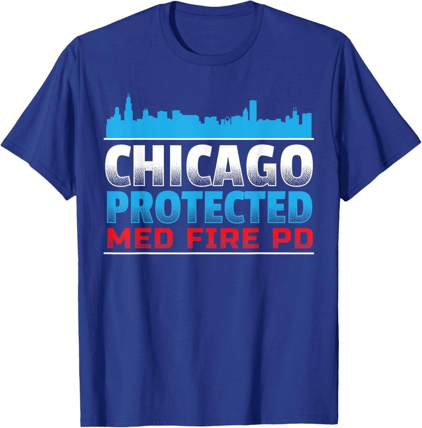 Chicago Protected, Med Fire PD for Chicago fans T-Shirt - T-Shirt | Royal