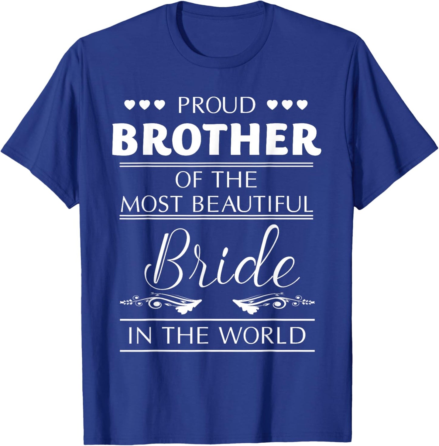 Proud Brother of The Most Beautiful Bride T-Shirt - T-Shirt | Royal