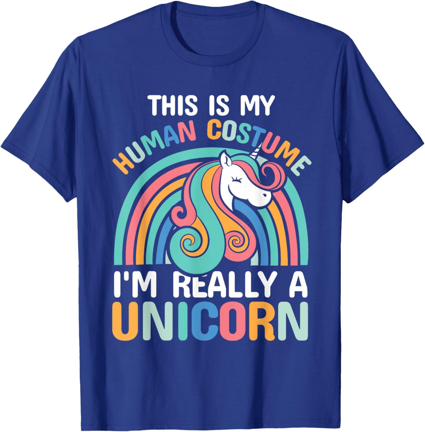 This is My Human Costume I'm Really A Unicorn T-Shirt - T-Shirt | Royal