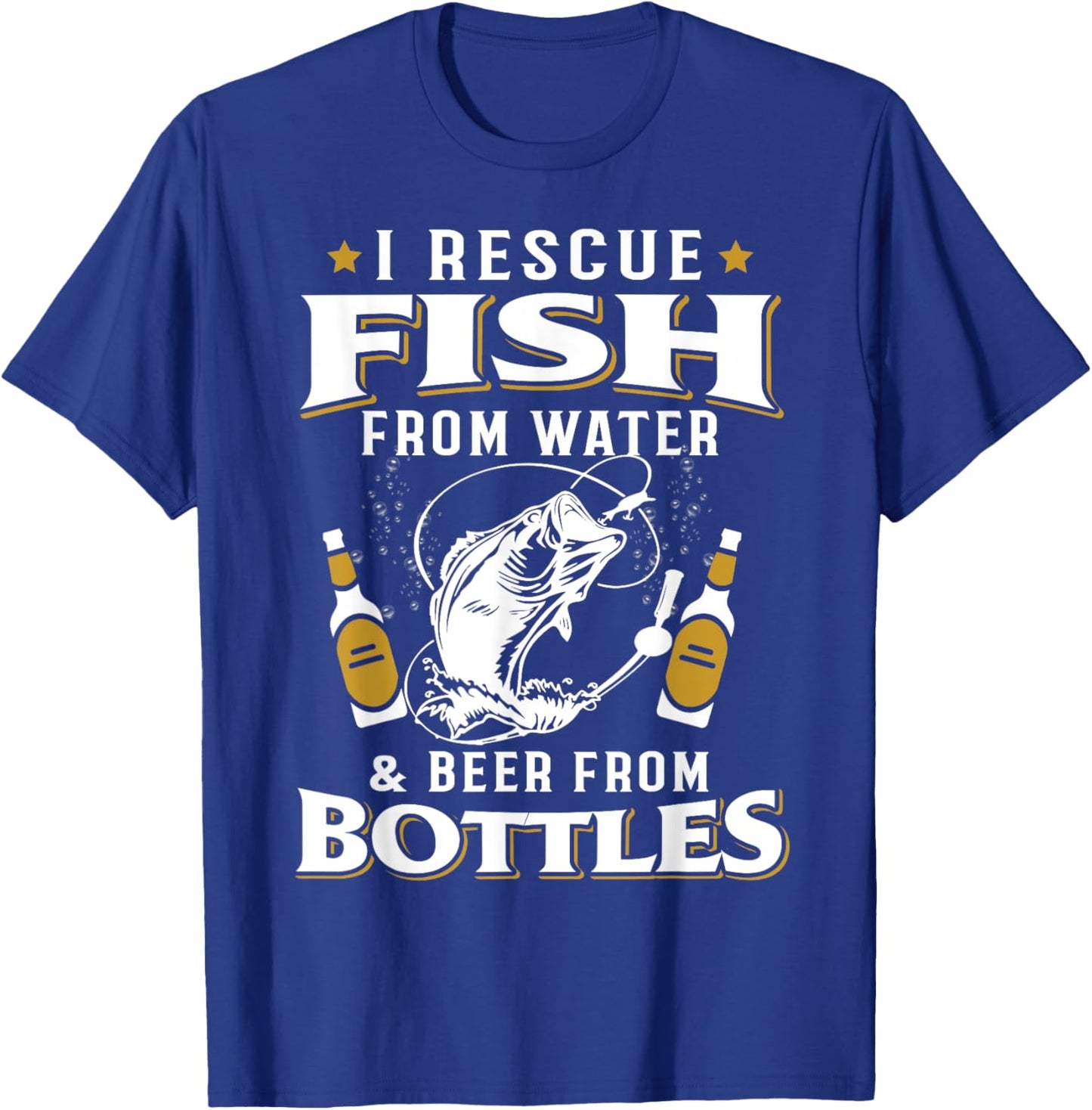 I Rescue Fish From Water Beer From Bottles Funny Fisher T-Shirt - T-Shirt | Royal