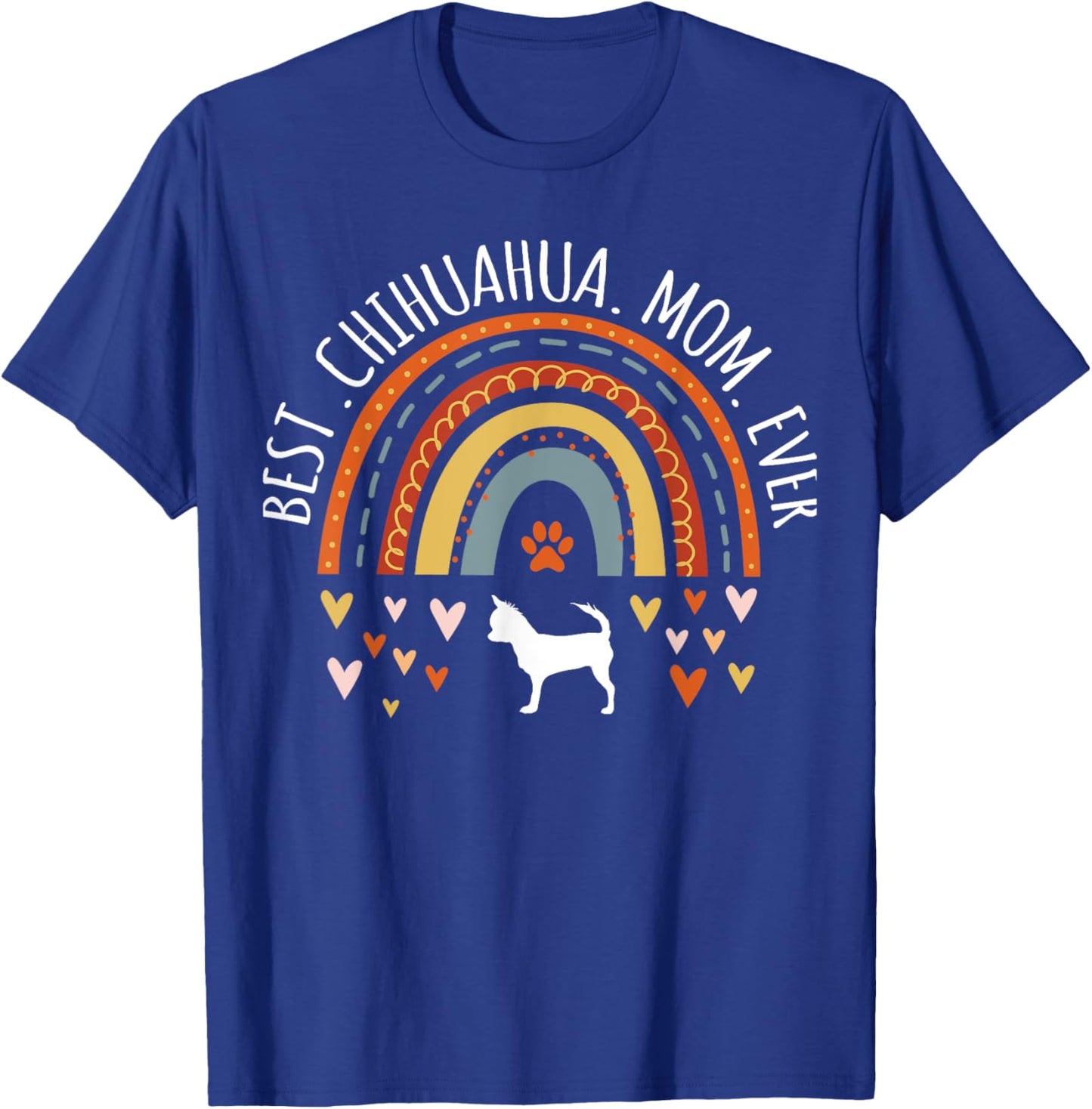 Best Chihuahua Mom Ever Rainbow Gifts Chi-Chi Lover Dog Mama T-Shirt - T-Shirt | Royal