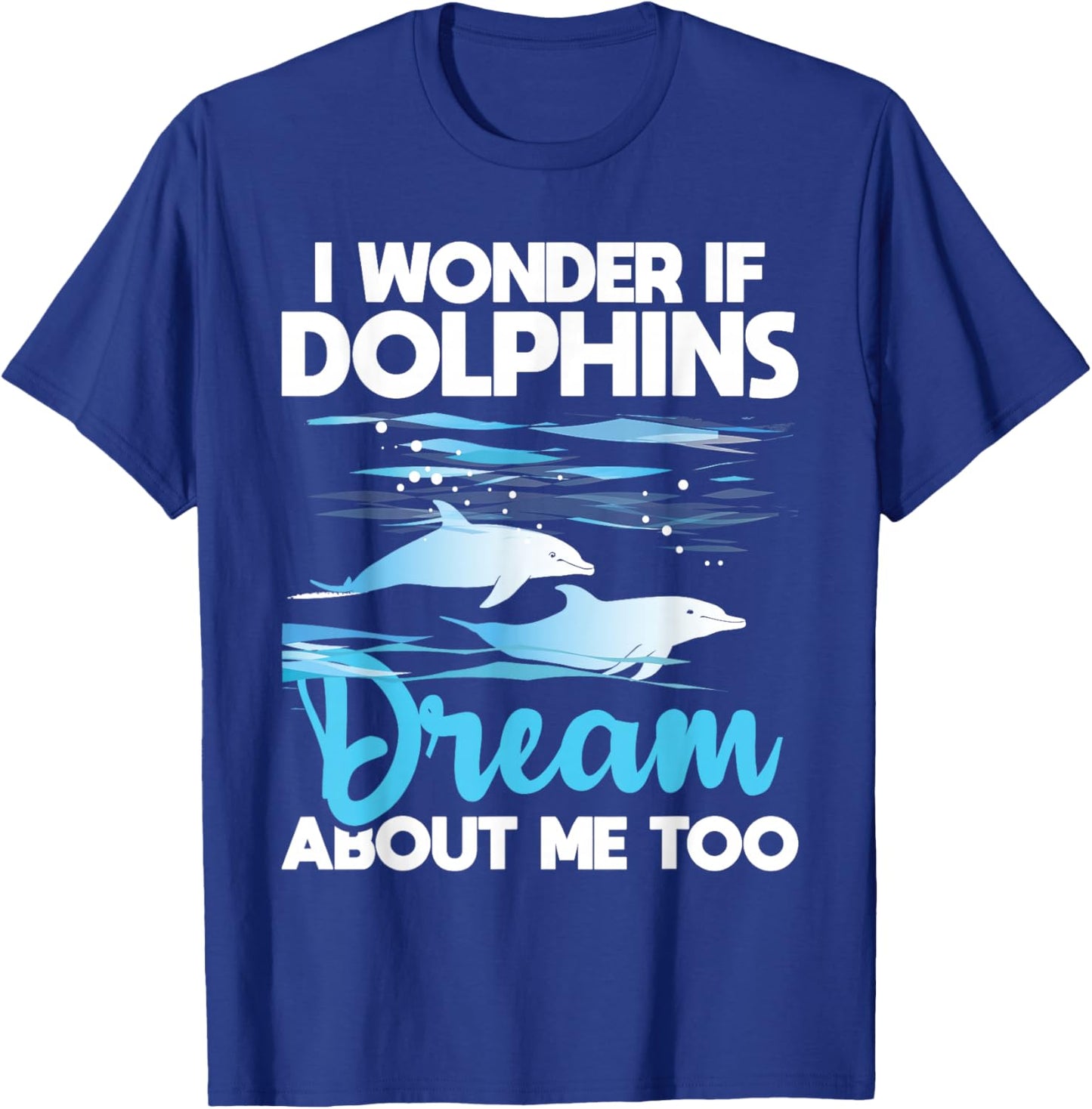 Dolphins Dream - Dolphin Whisperer Marine Biologist Zoology T-Shirt - T-Shirt | Royal
